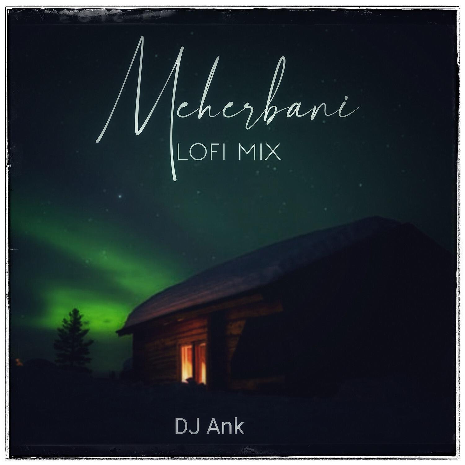 DJ Ank - MEHERBANI LOFI MIX
