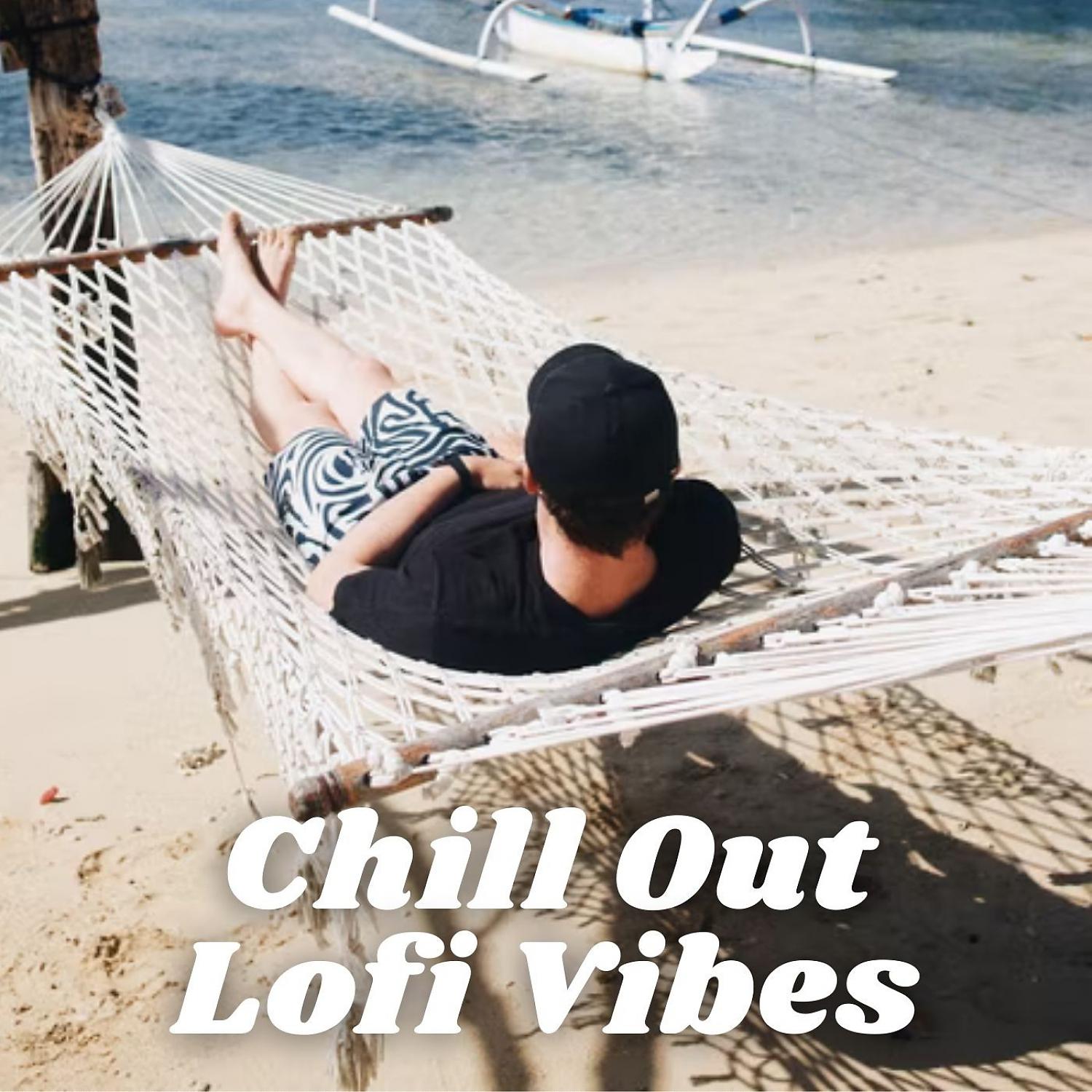 Постер альбома Chill Out Lofi Vibes
