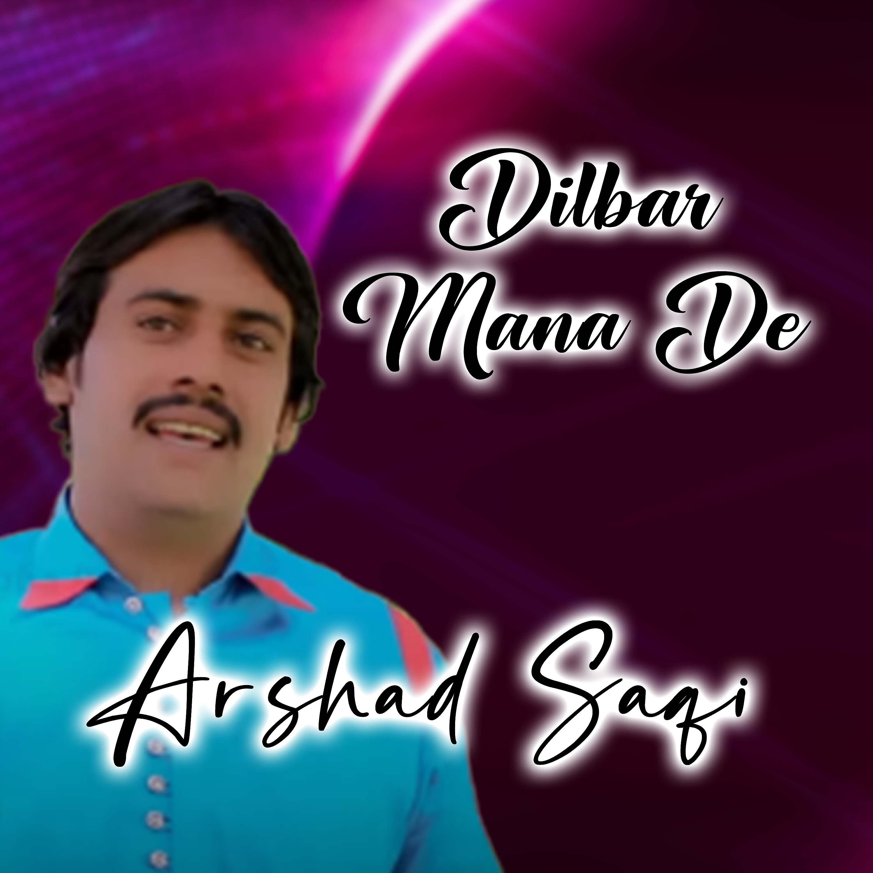 Arshad Saqi - Dilbar Mana De