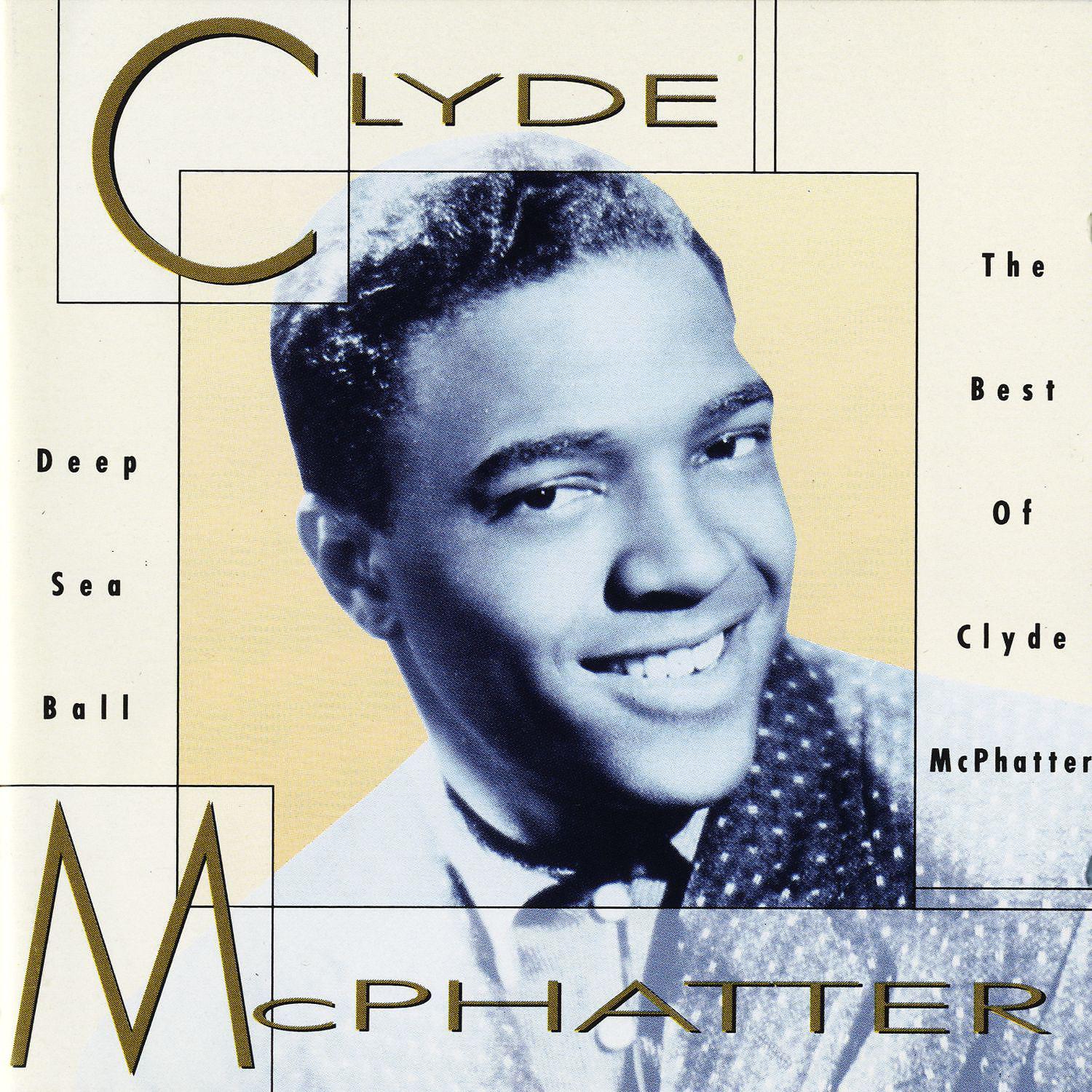 Постер альбома Deep Sea Ball - The Best Of Clyde McPhatter