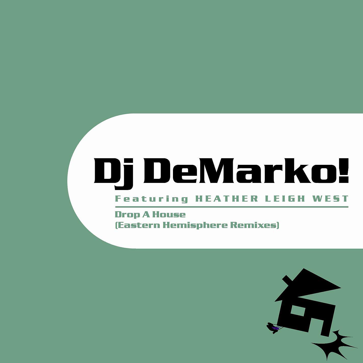 Dj DeMarko! Featuring HEATHER LEIGH WEST - Drop A House (Quentin Harris Not So House Mix)