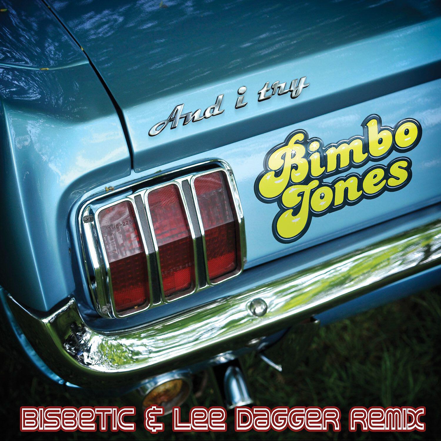 Bimbo Jones - And I Try (Bisbetic & Lee Dagger Radio Edit)