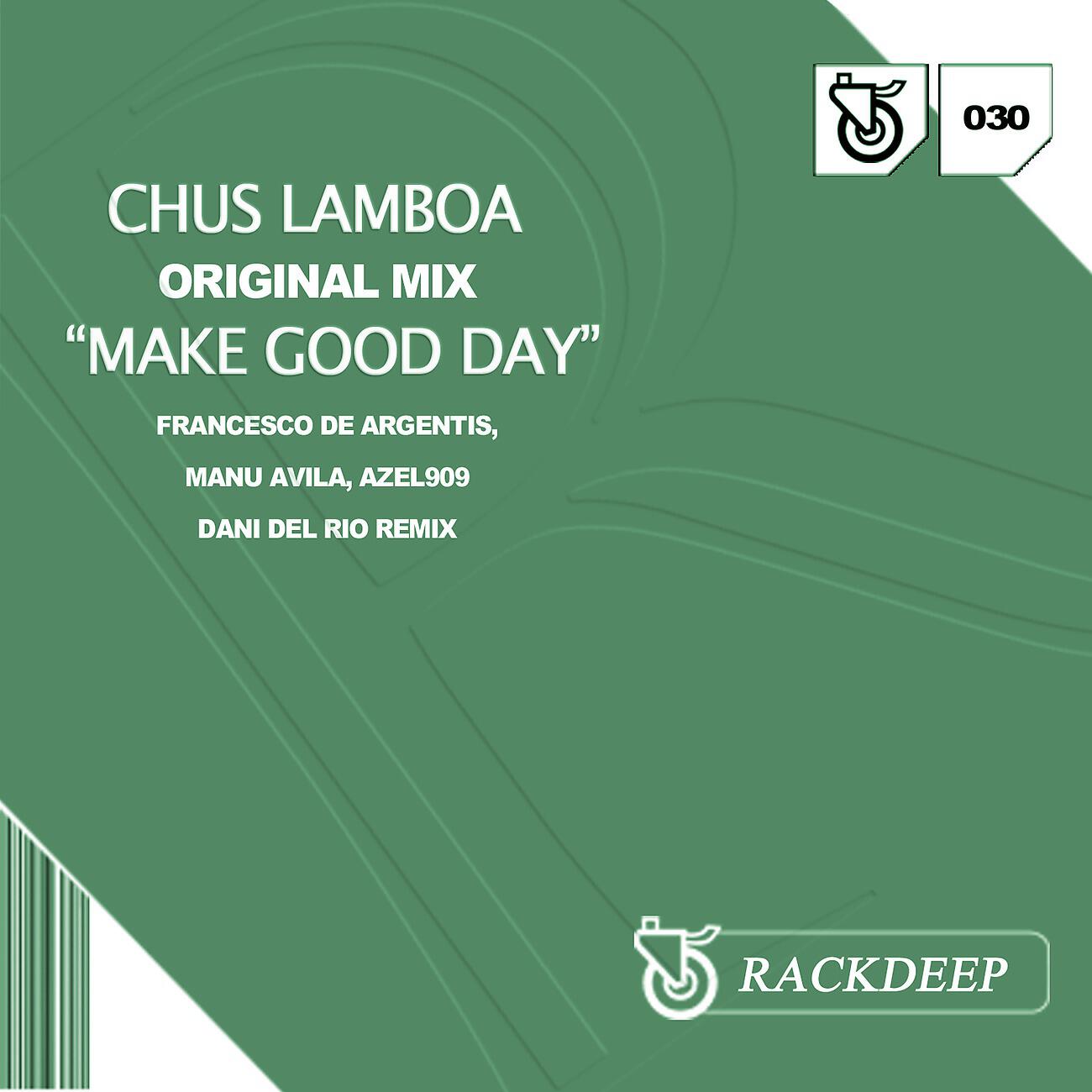 Chus Lamboa - Make Good Day (Francesco De Argentis Remix)