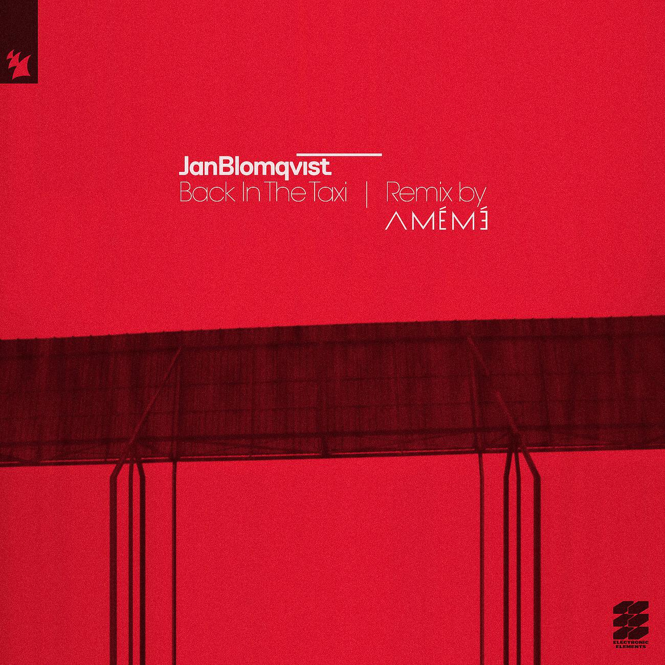 Jan Blomqvist - Back In The Taxi (AMÉMÉ Remix)
