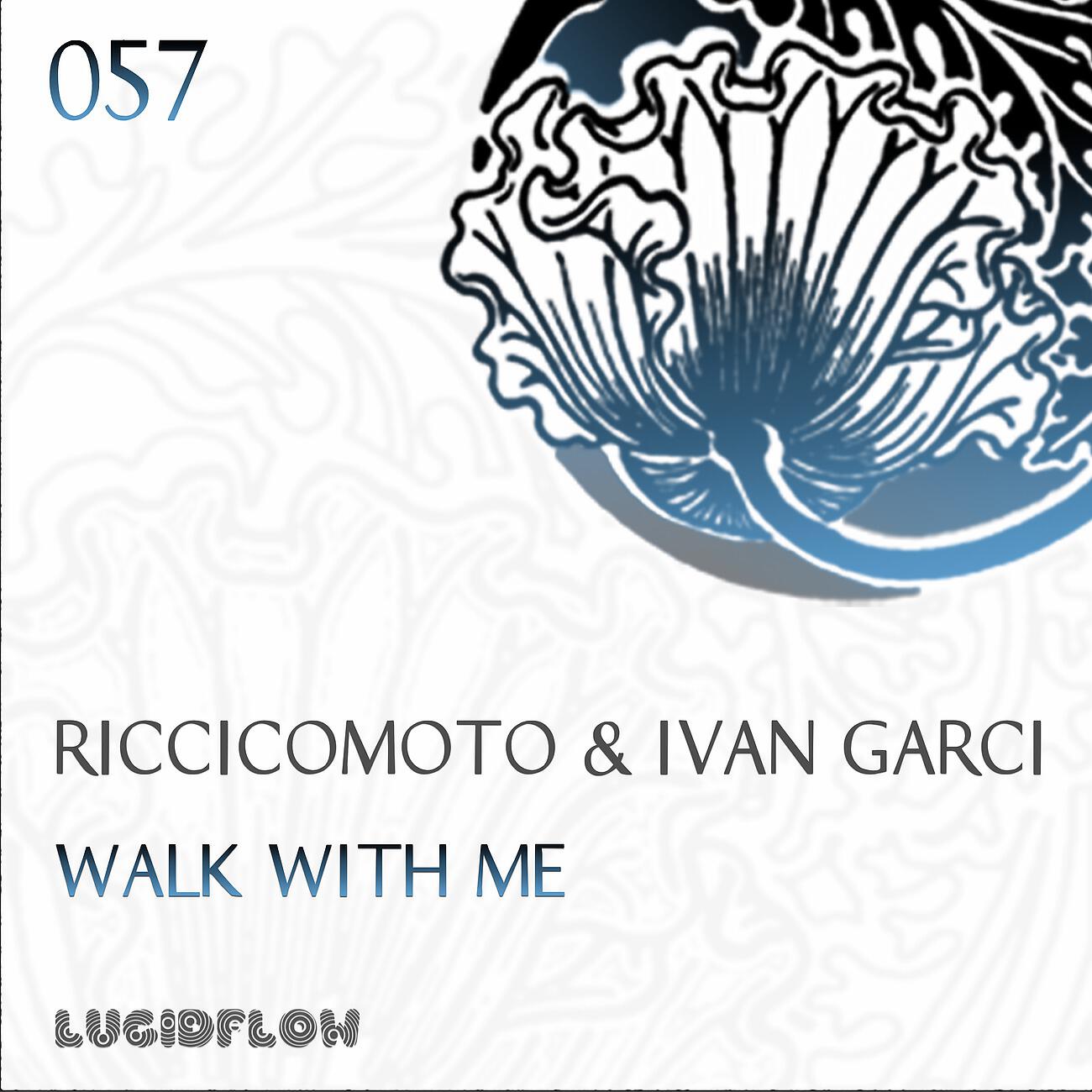 Riccicomoto - Walk With Me (Ivan Garci Special Edit)