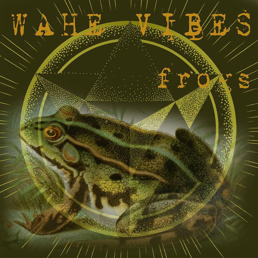 Wahe Vibes - Frogs
