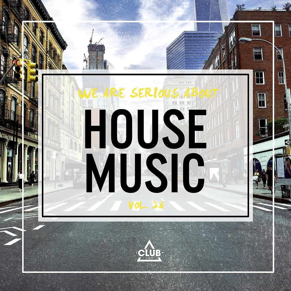 Постер альбома We Are Serious About House Music, Vol. 26