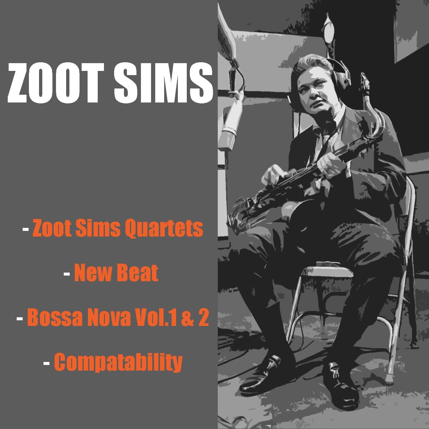 Постер альбома Zoot Sims Quartets / New Beat / Bossa Nova Vol. 1 & 2 / Compatability