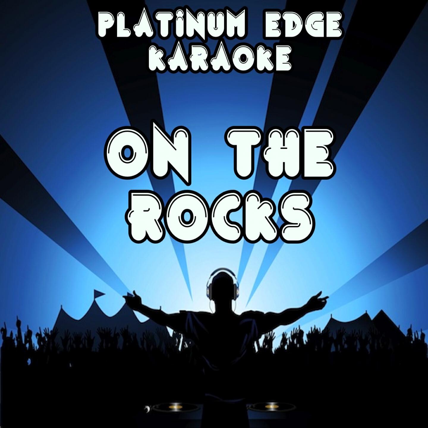 Platinum Edge Karaoke - On the Rocks (Karaoke Version) [Originally Performed By Nicole Scherzinger]