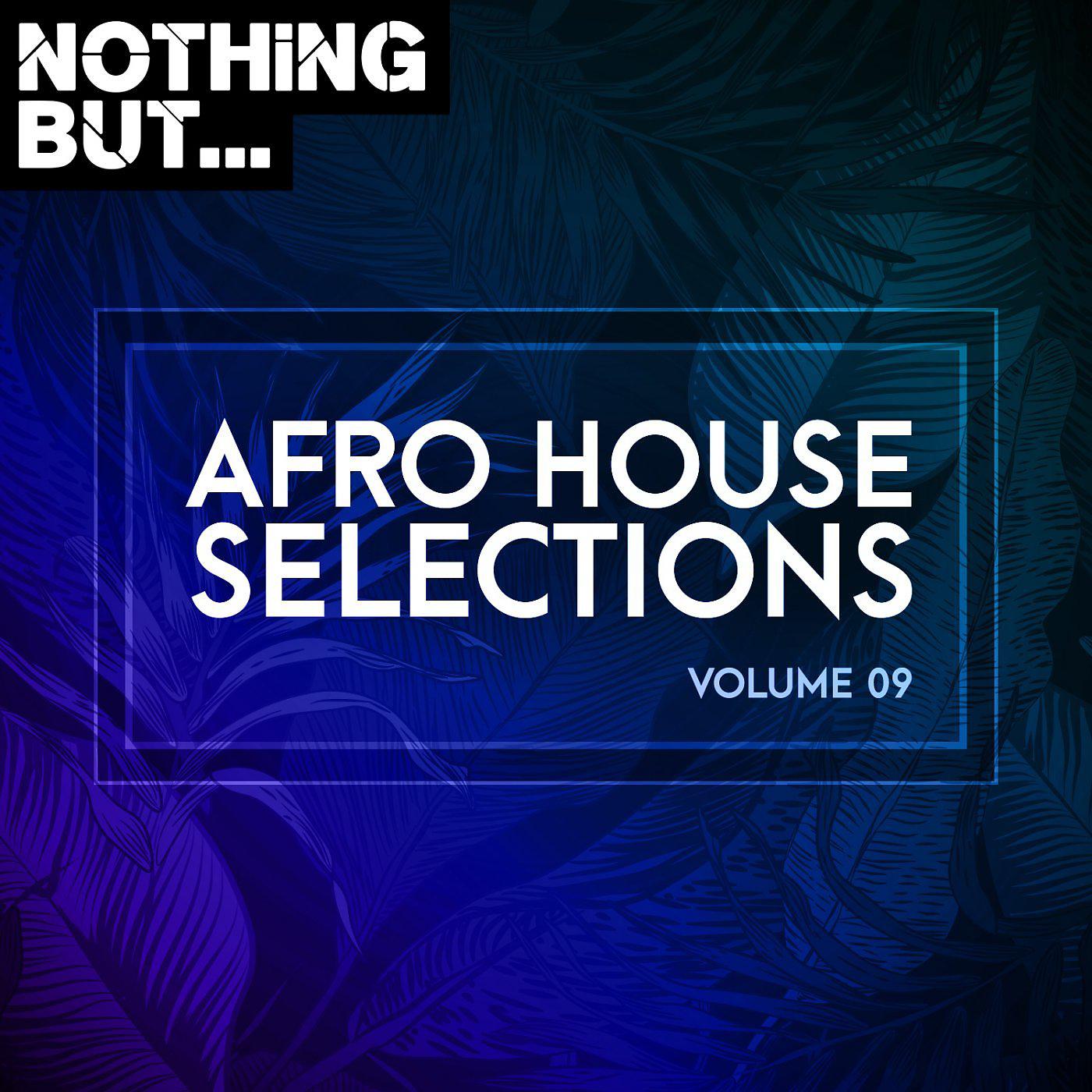 Постер альбома Nothing But... Afro House Selections, Vol. 09