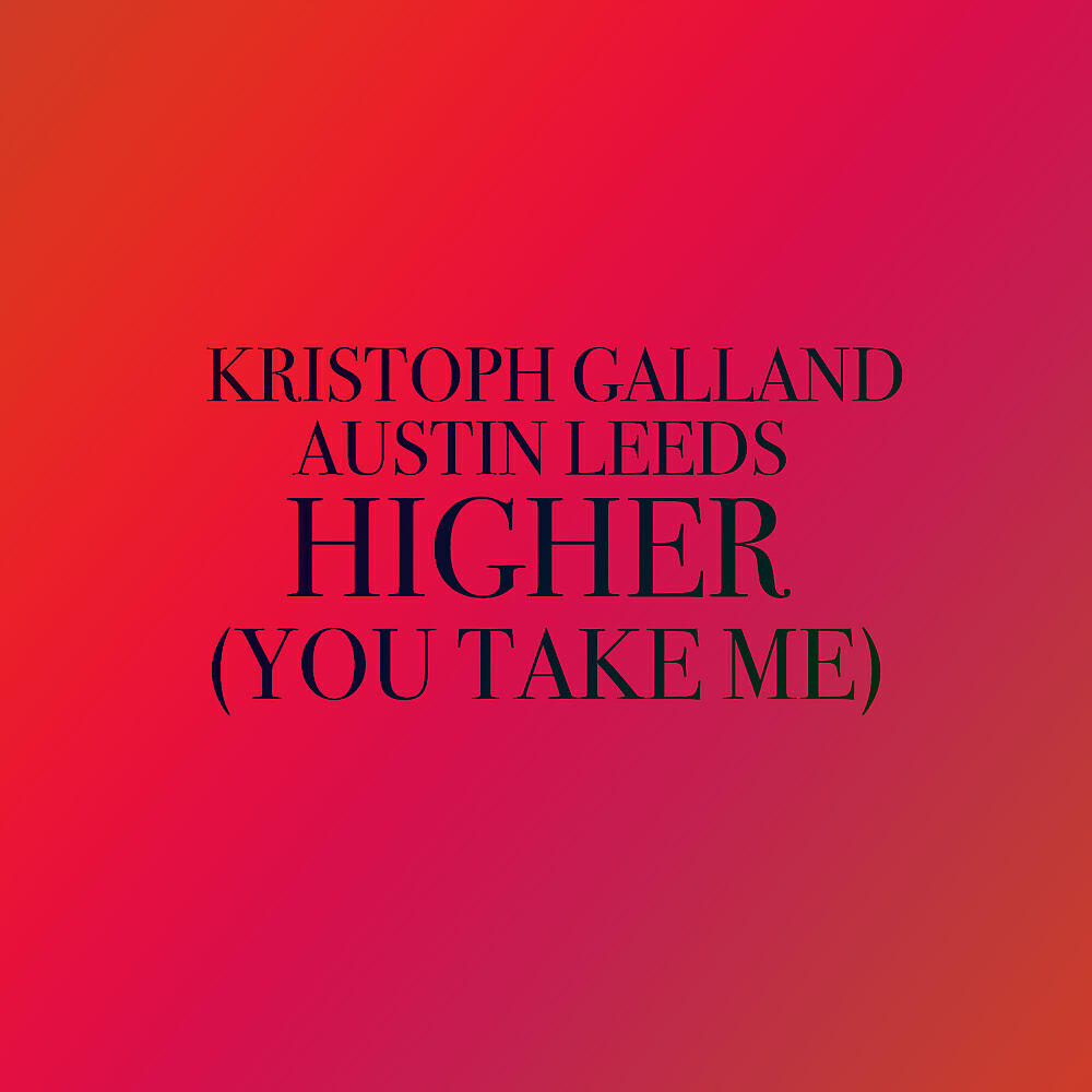 Kristoph Galland - Higher (You Take Me) (Extended Mix)