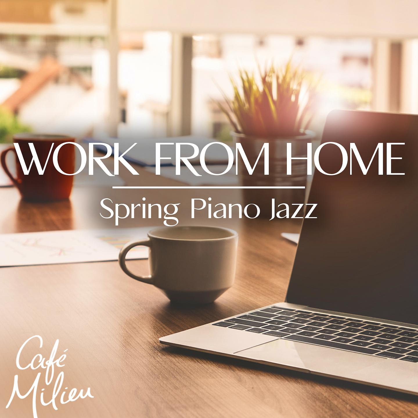 Постер альбома Work from Home | Spring Piano Jazz