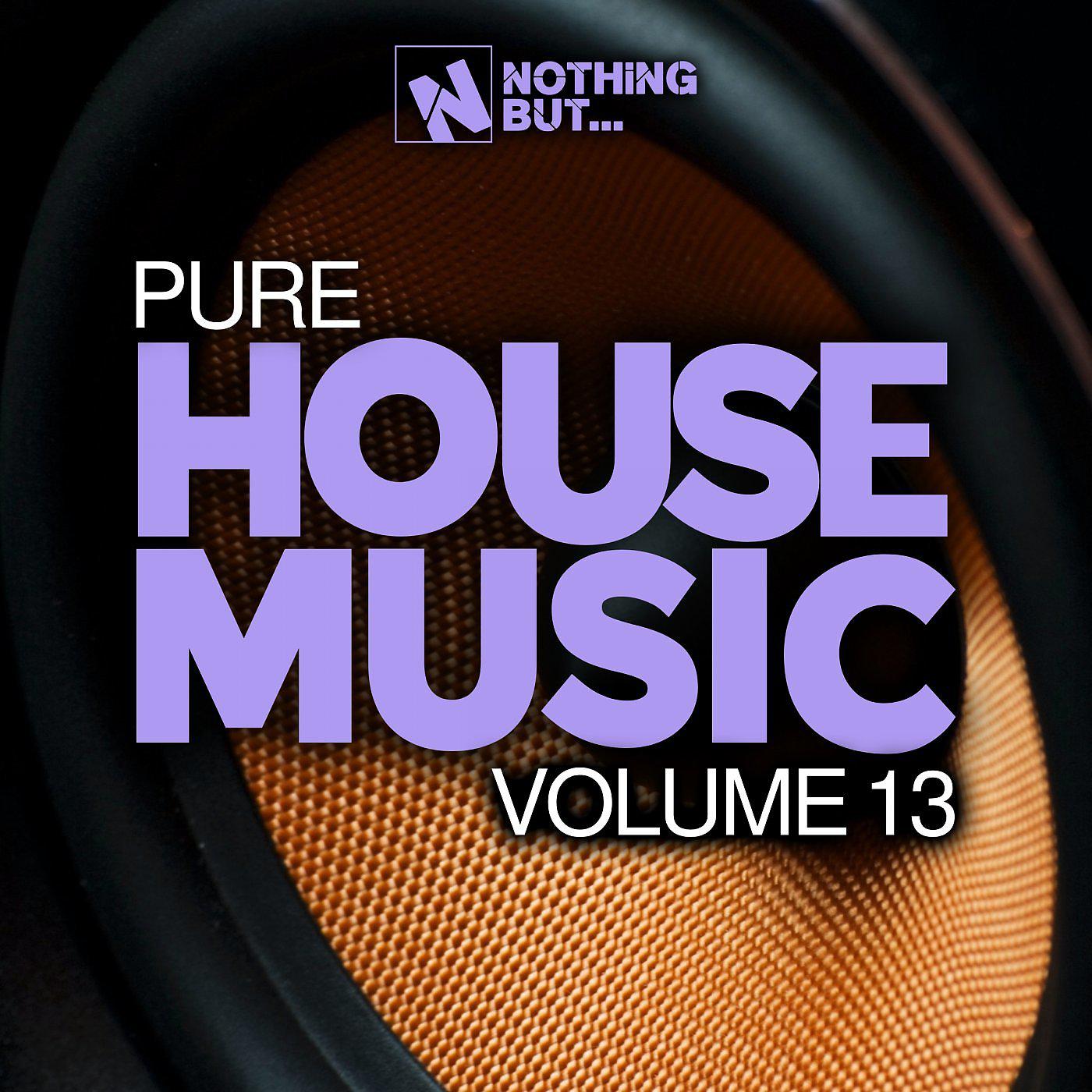 Постер альбома Nothing But... Pure House Music, Vol. 13