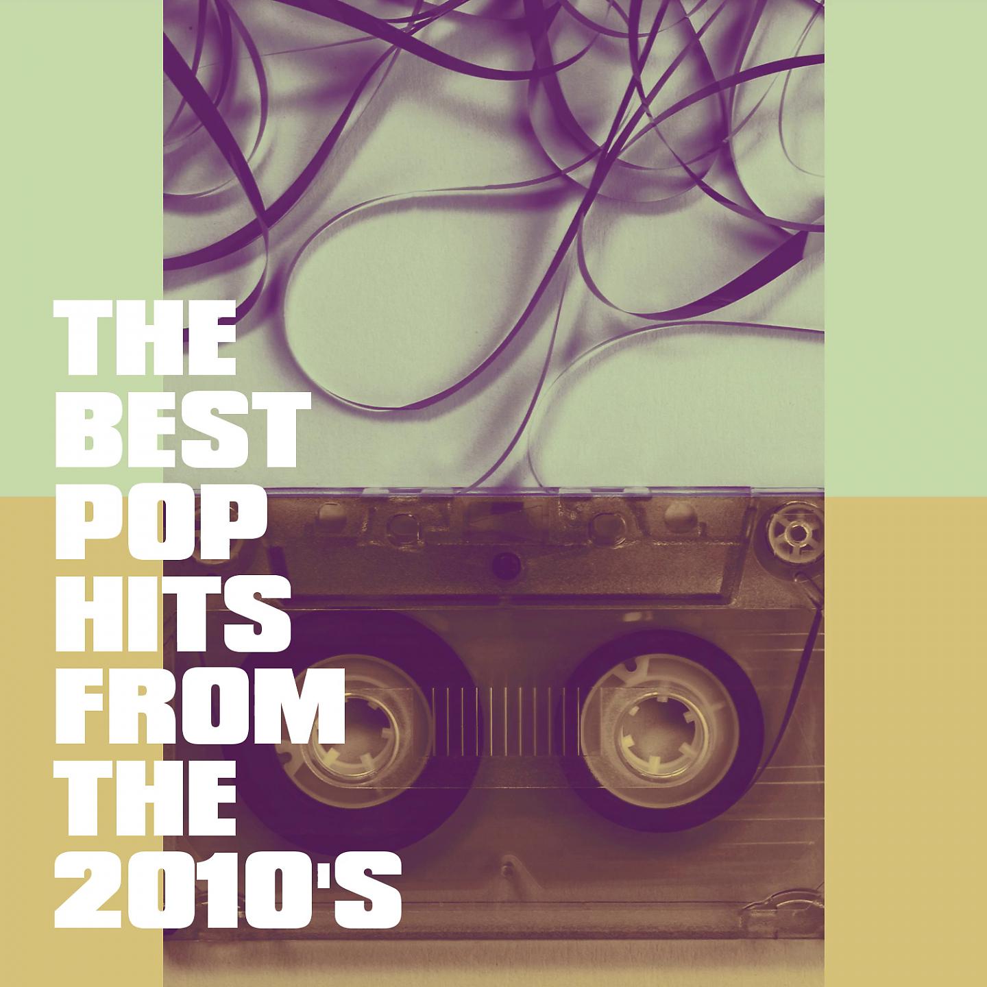 Постер альбома The Best Pop Hits from the 2010's