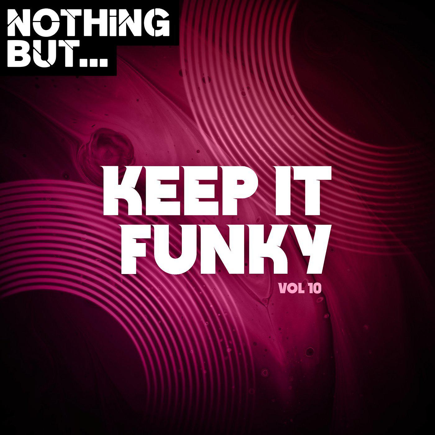 Постер альбома Nothing But... Keep It Funky, Vol. 10