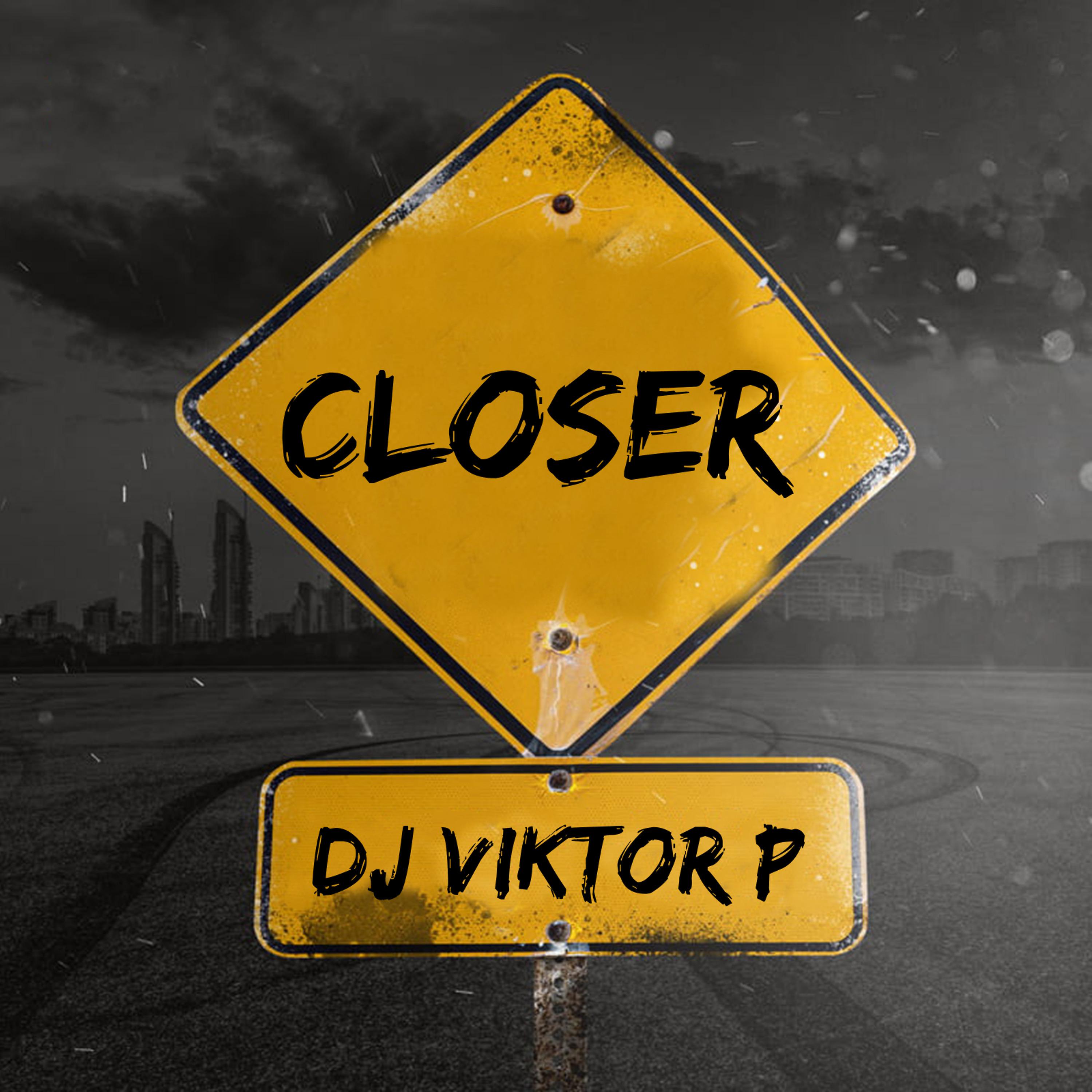 Постер альбома Closer (Prod. by DJ VIKTOR P)