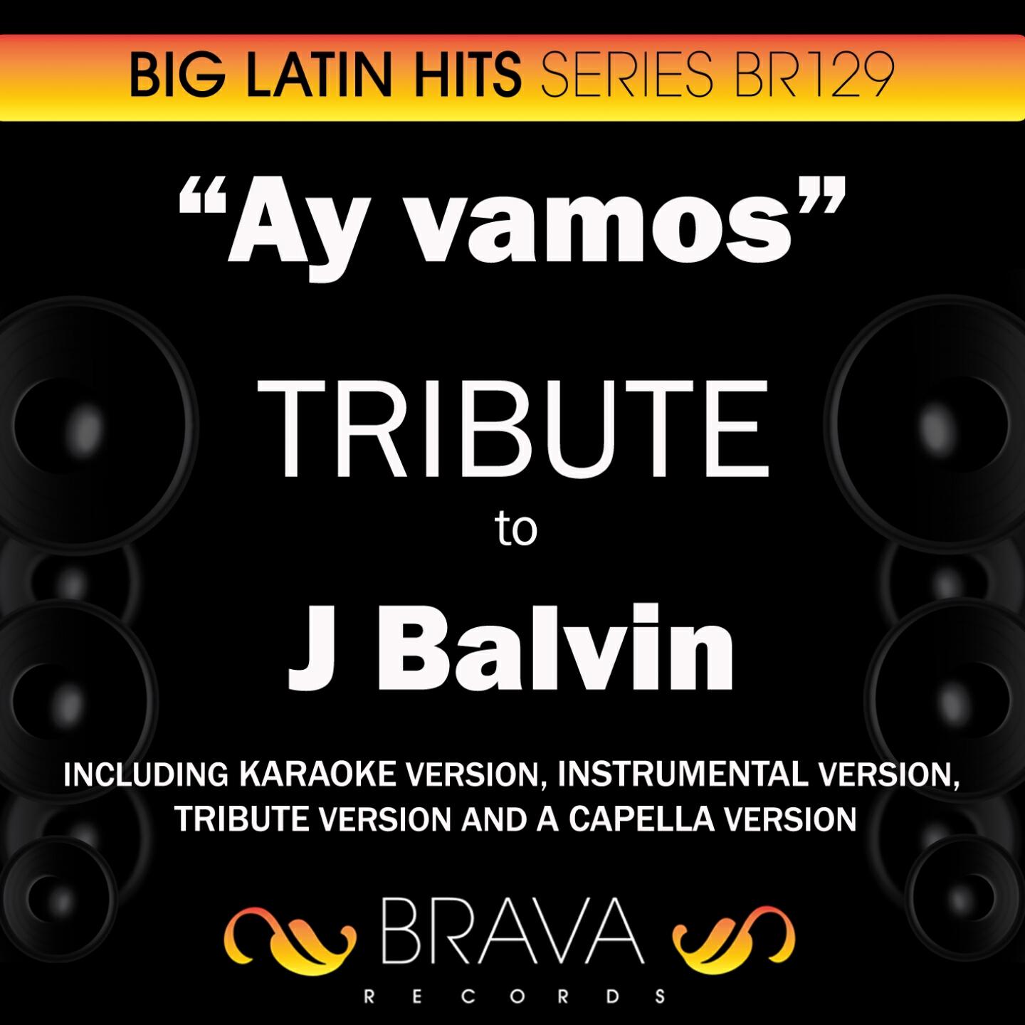 Brava HitMakers - Ay Vamos (In The Style Of J Balvin) [A Capella Version]