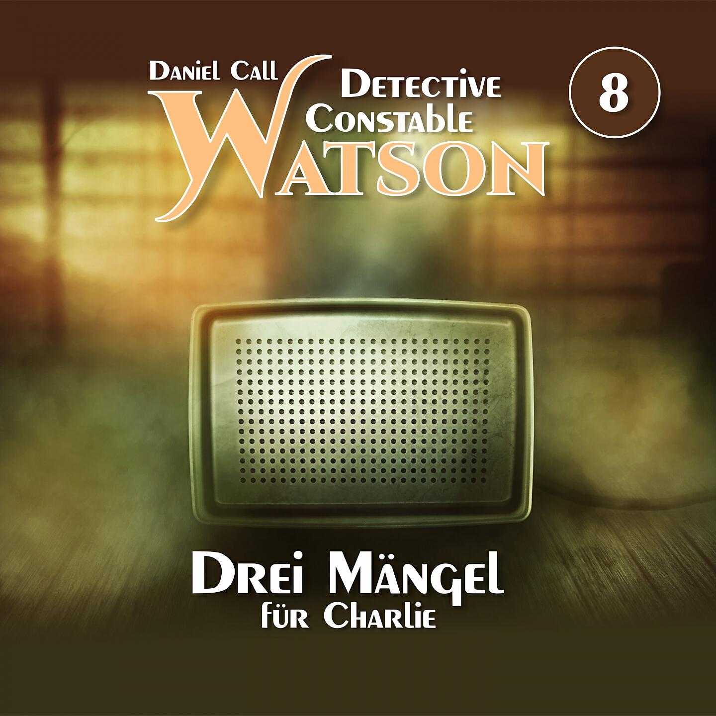 Detective Constable Watson - Detective Constable Watson Folge 8 - Drei Mängel für Charlie (Teil 24)