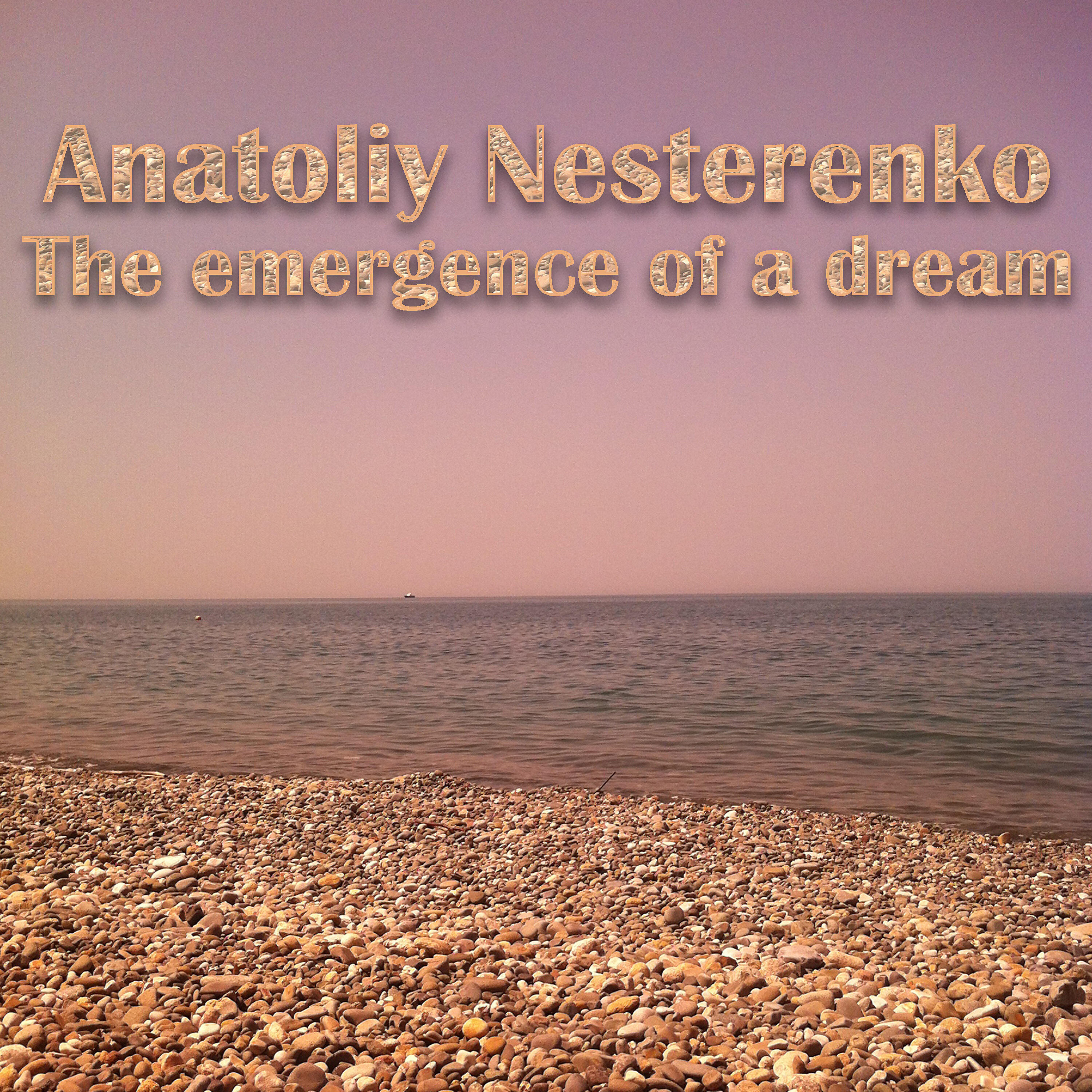 Anatoliy Nesterenko - The Emergence of a Dream