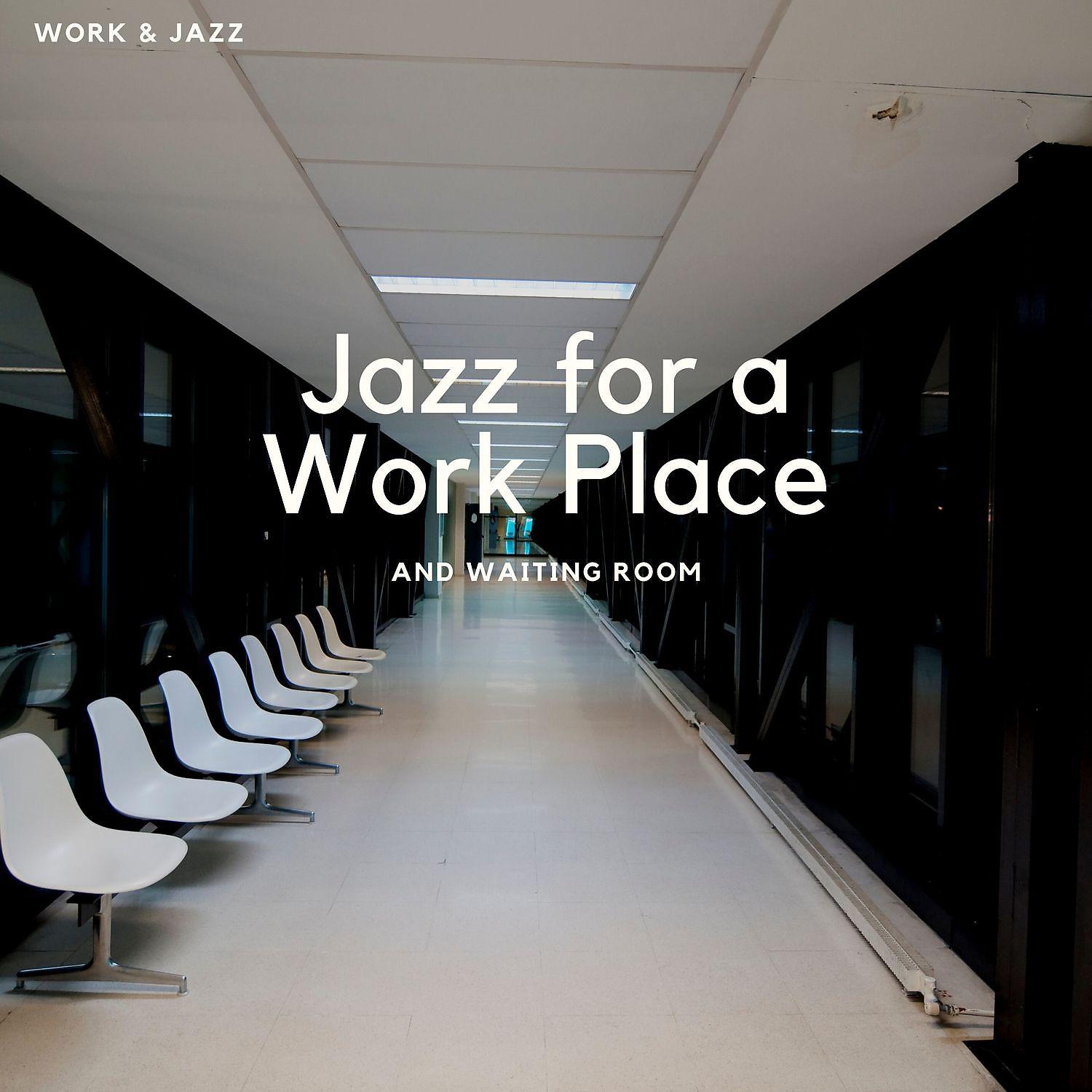 Постер альбома Jazz for a Work Place (And Waiting Room)