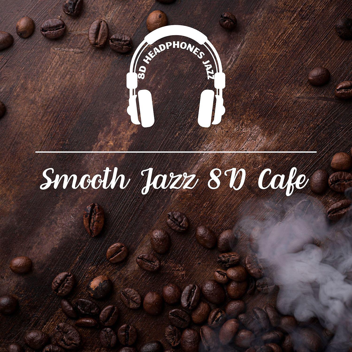 Постер альбома Smooth Jazz 8D Cafe