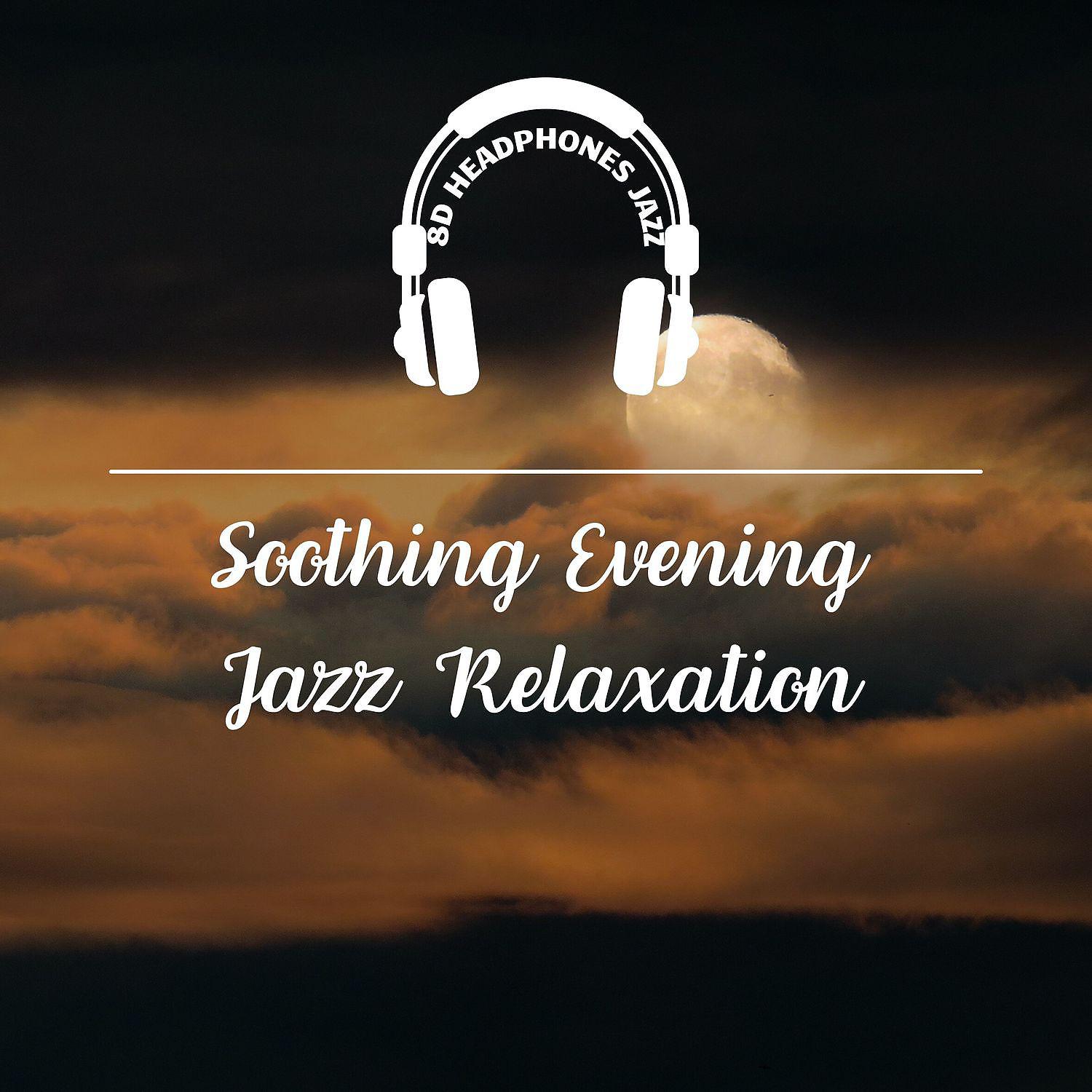 Постер альбома Soothing Evening Jazz Relaxation