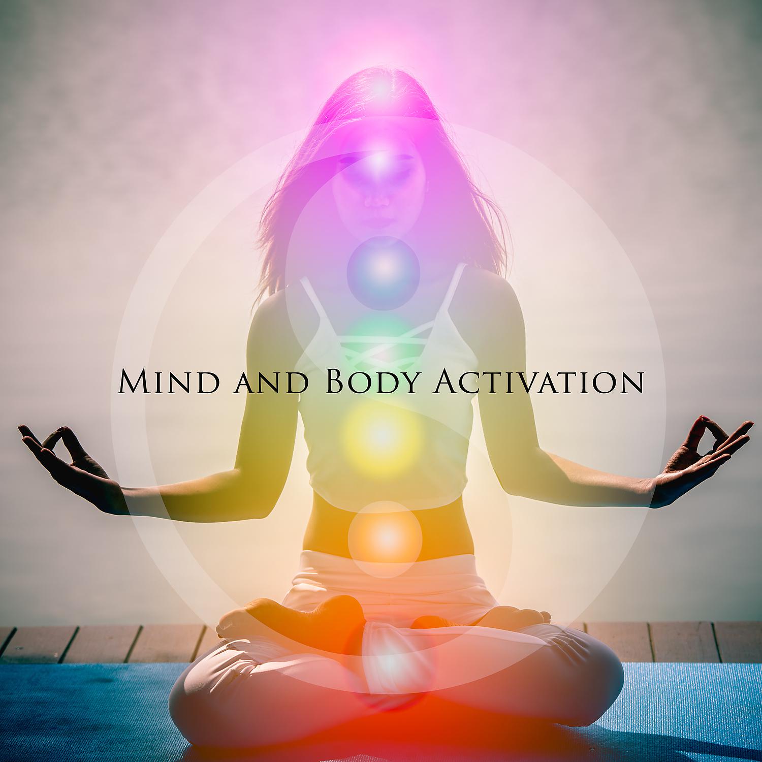 Постер альбома Mind and Body Activation: Unlock Your Inner Power, Chakra Balancing and Healing