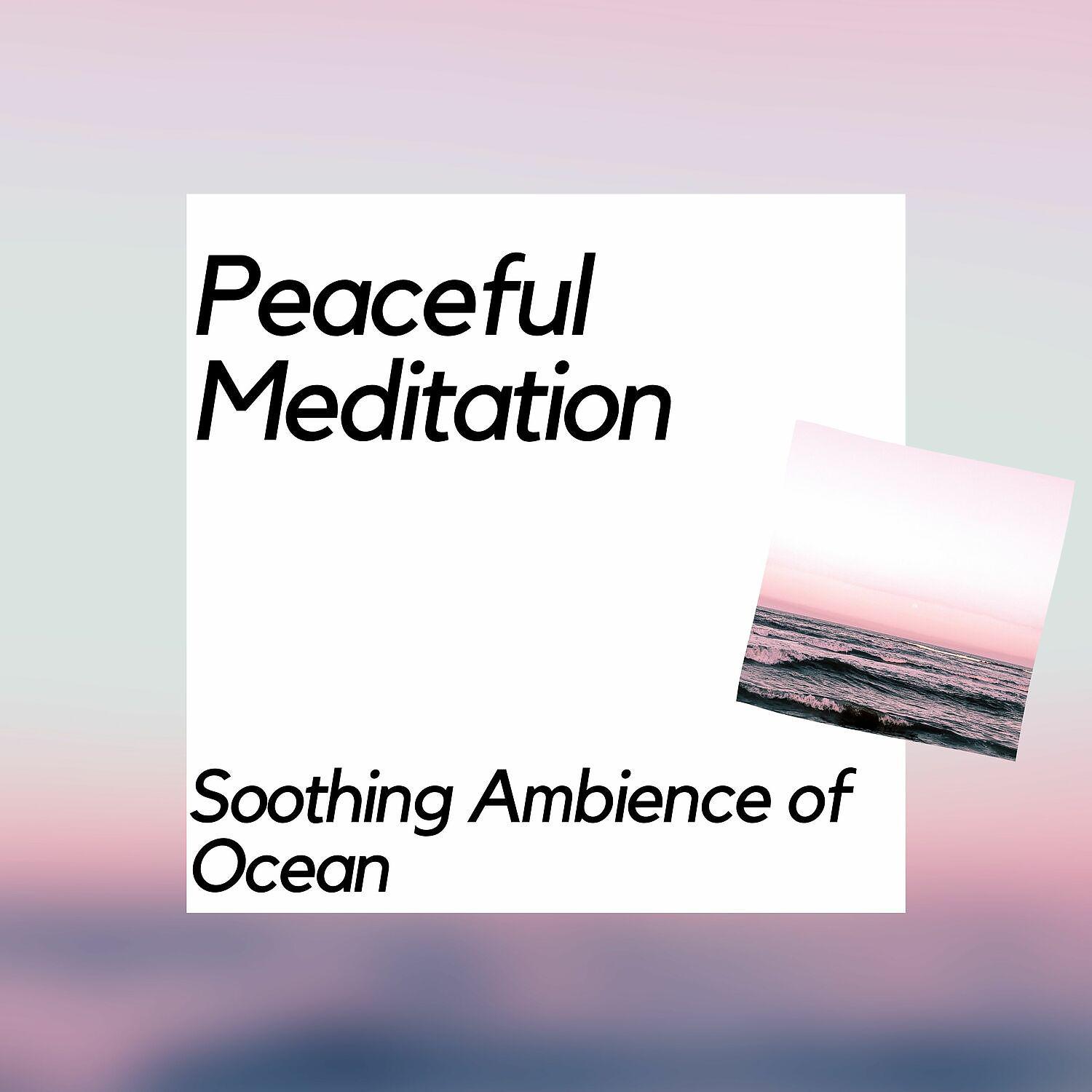Постер альбома Peaceful Meditation Soothing Ambience of Ocean