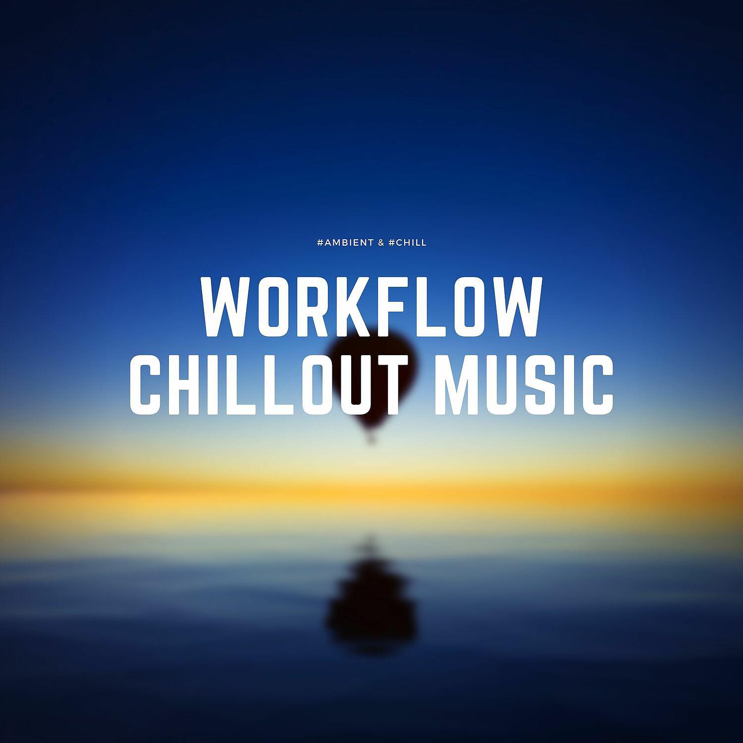 Постер альбома Workflow Chillout Music