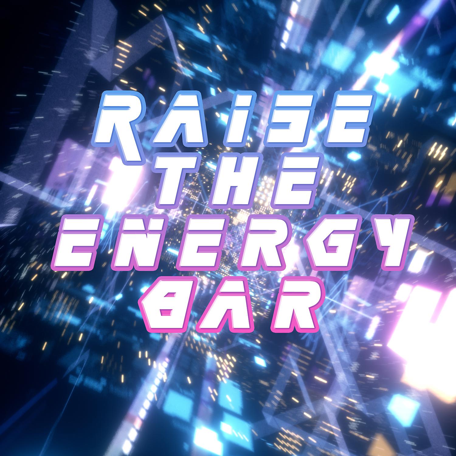 Постер альбома Raise the Energy Bar