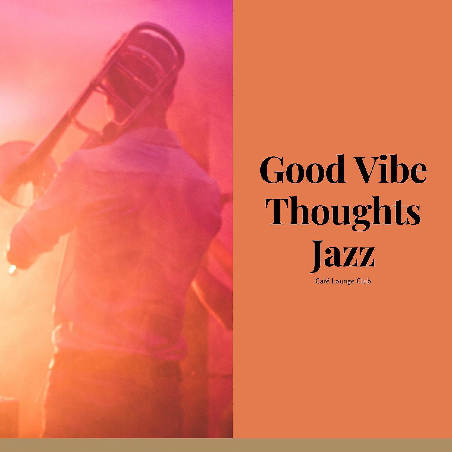 Постер альбома Good Vibe Thoughts Jazz
