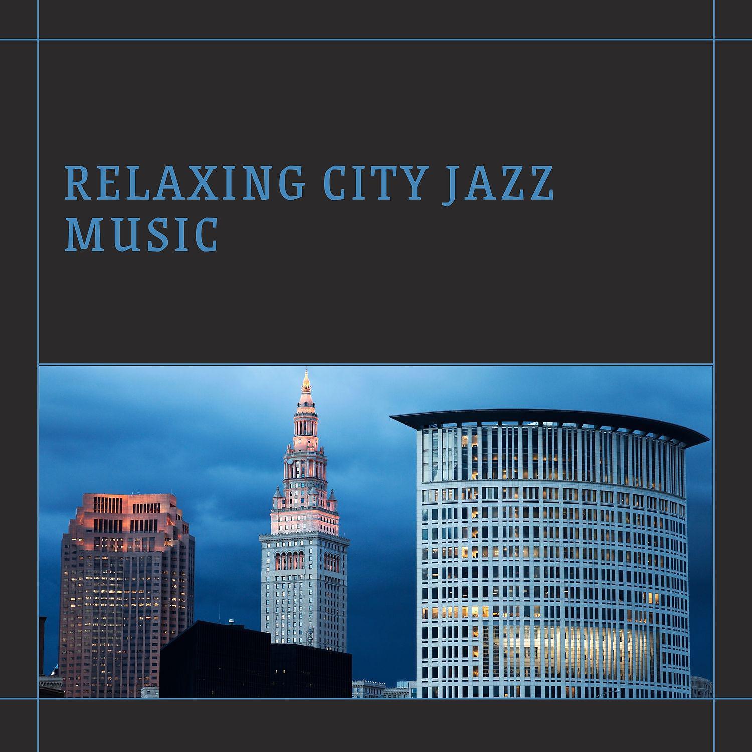 Постер альбома Relaxing City Jazz Music