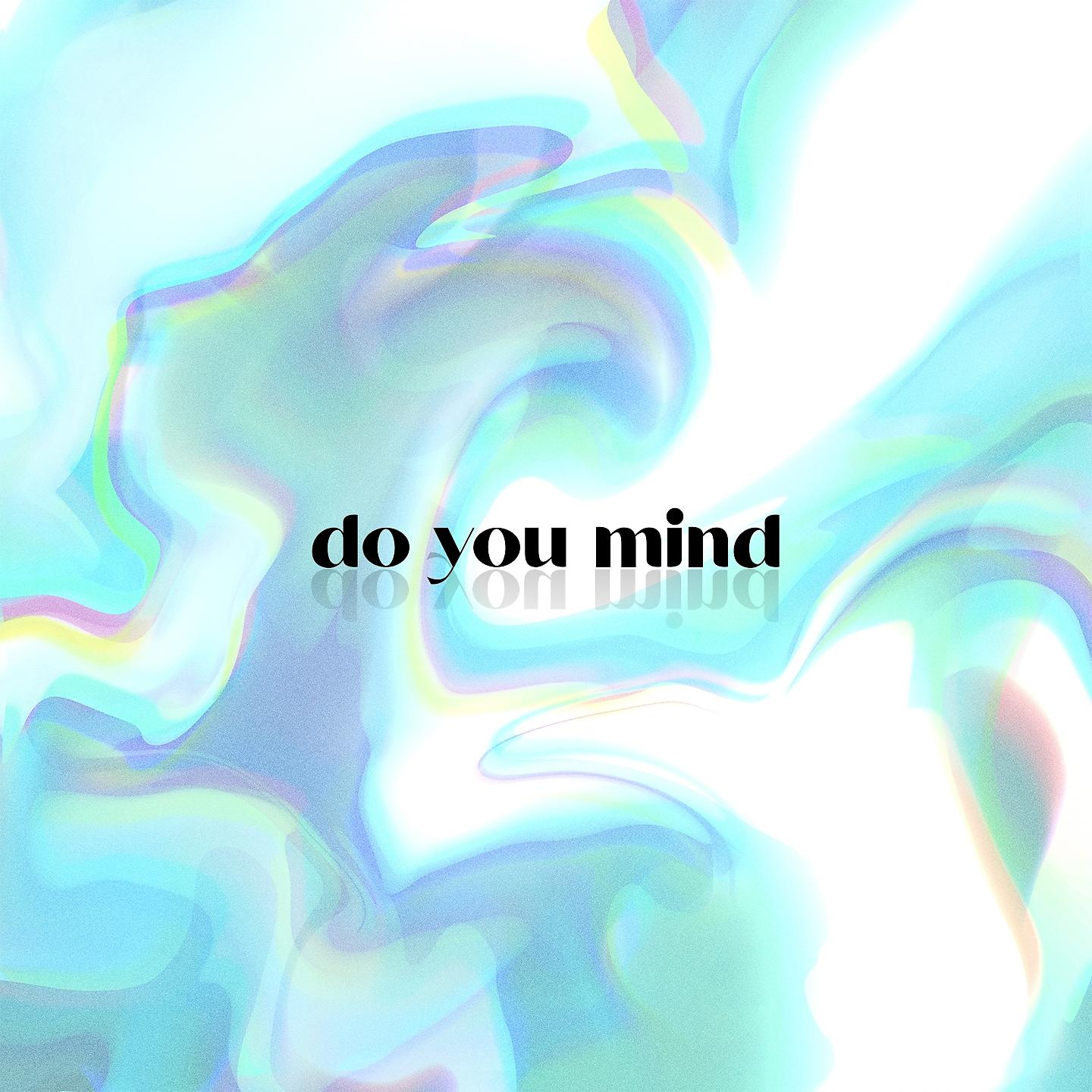 Постер альбома Do You Mind