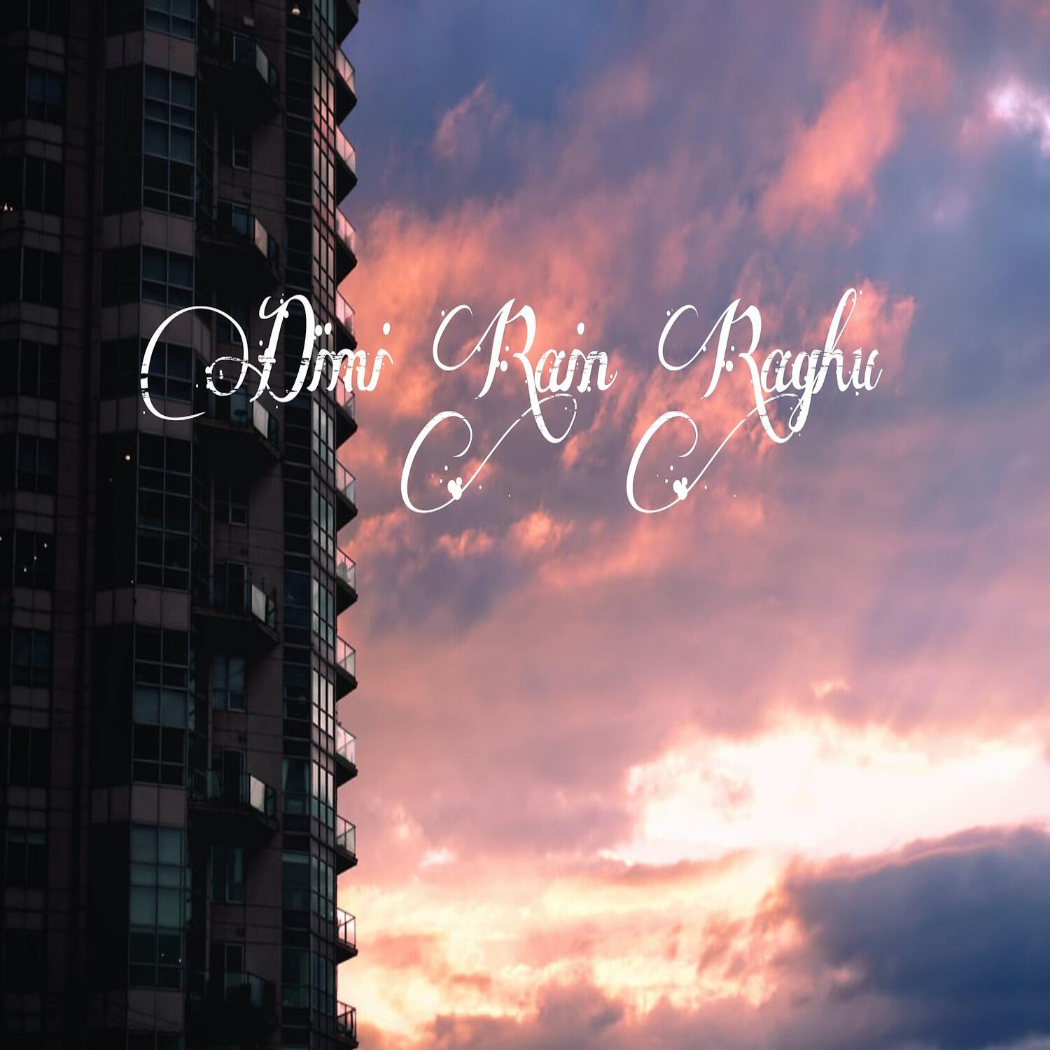 Raghu kawale - Dimi Rain Raghu