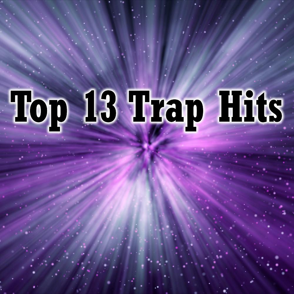 Постер альбома Top 13 Trap Hits