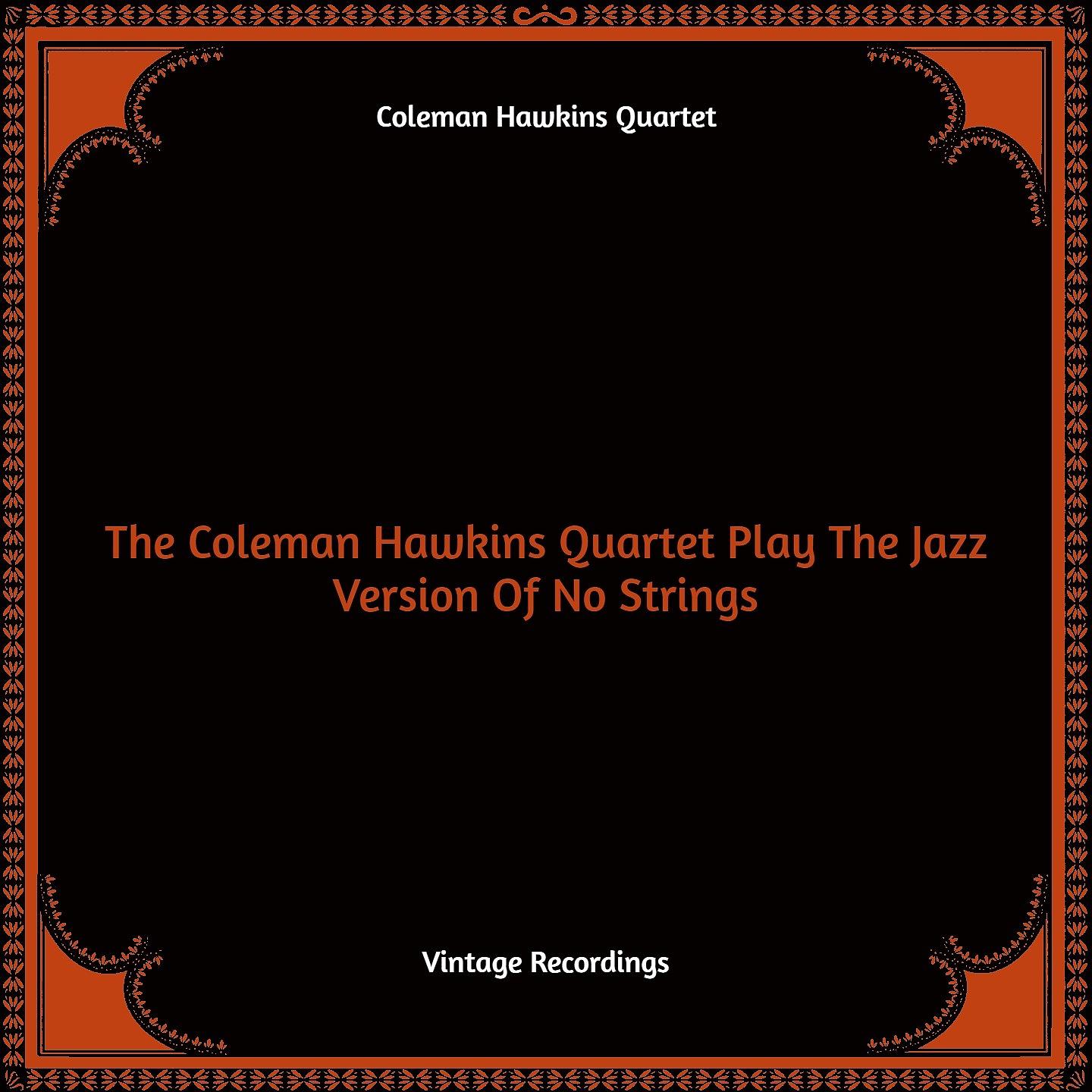 Постер альбома The Coleman Hawkins Quartet Play The Jazz Version Of No Strings