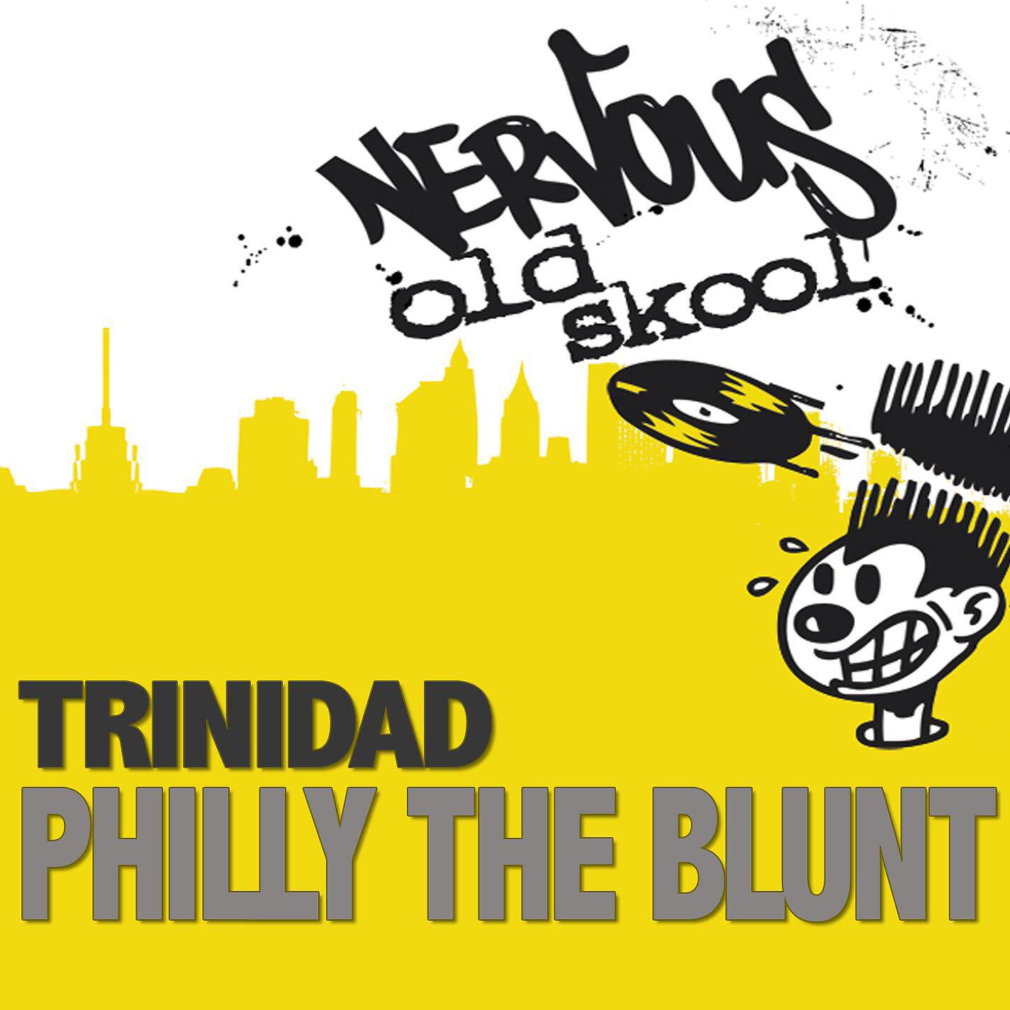 Trinidad - Philly The Blunt (Todd Terry's Original Extended Mix)