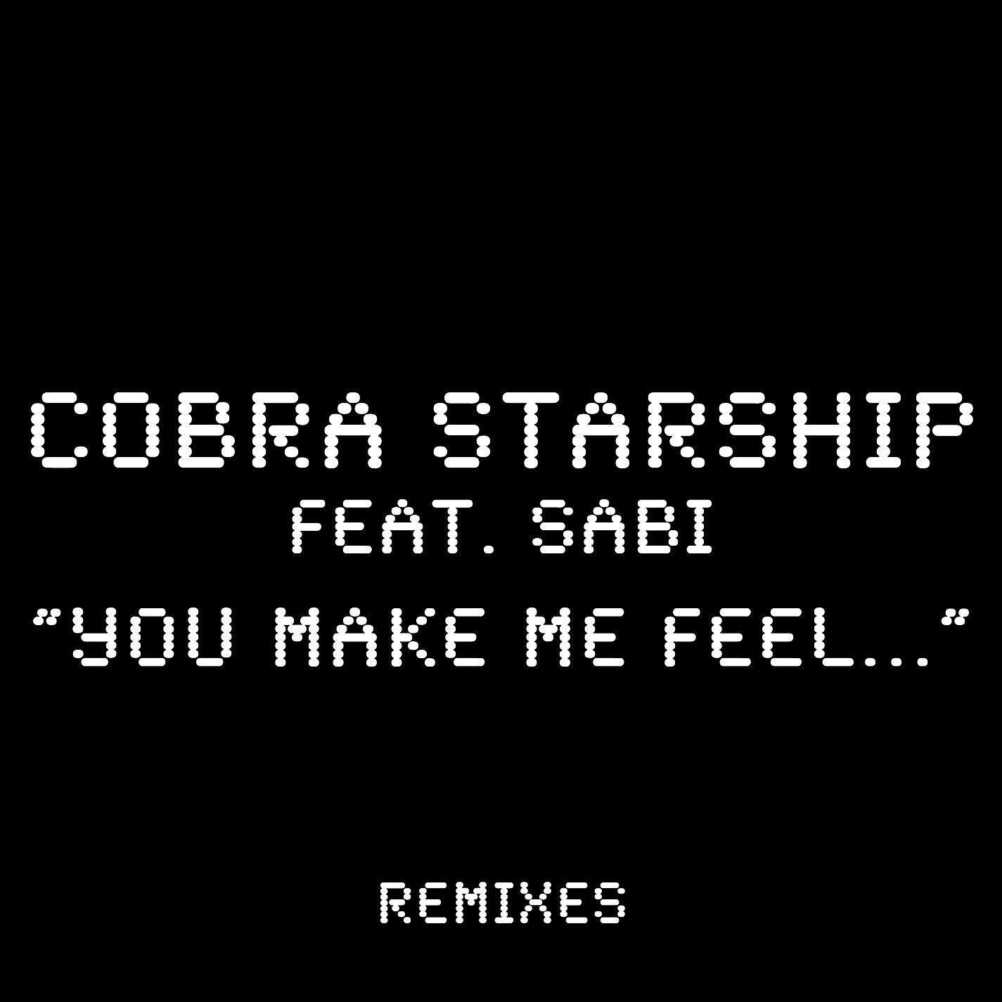 Cobra Starship - You Make Me Feel... (feat. Sabi) [Ken Loi Remix]
