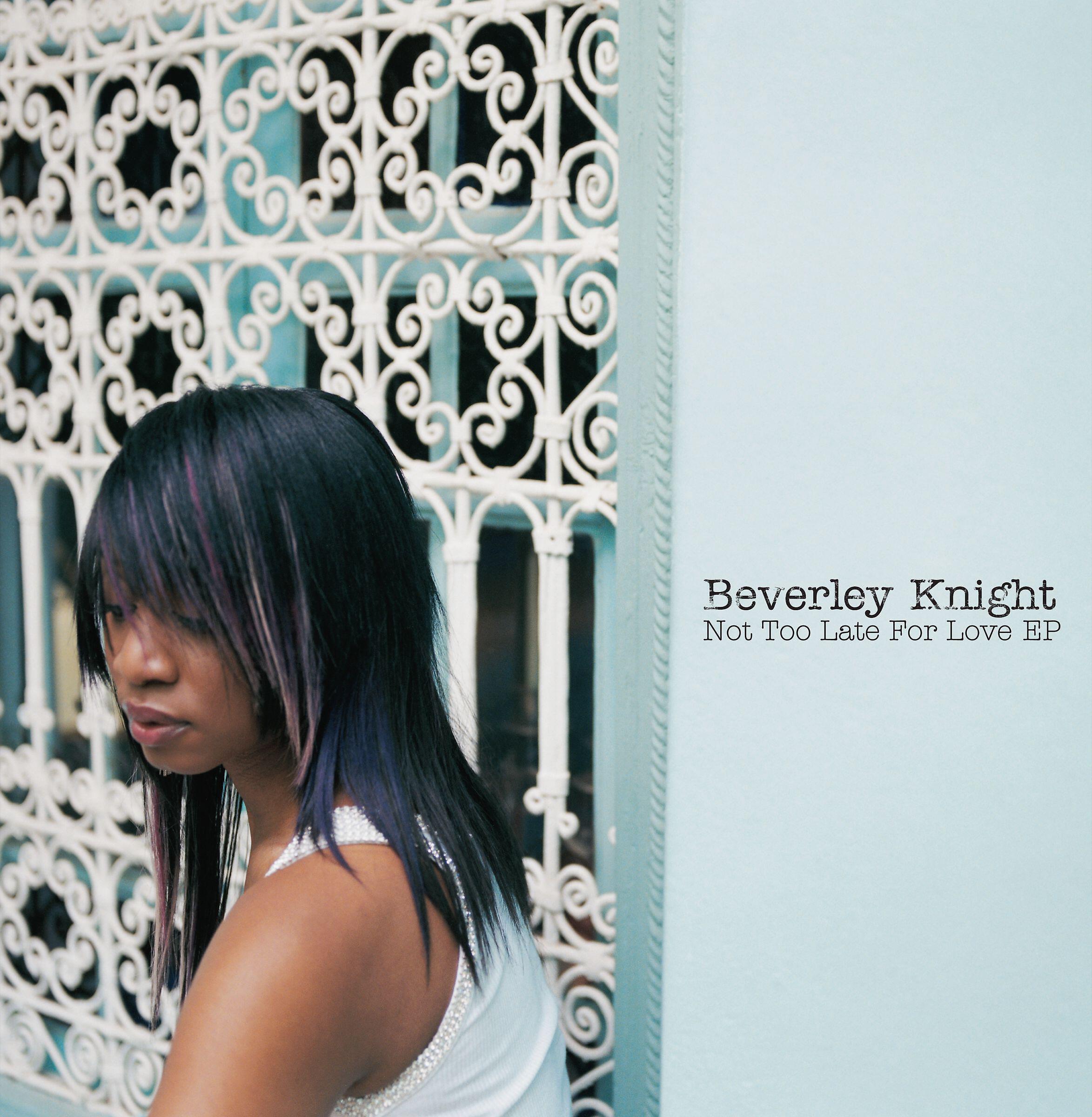 Beverley Knight - Not Too Late for Love (Radio Edit)
