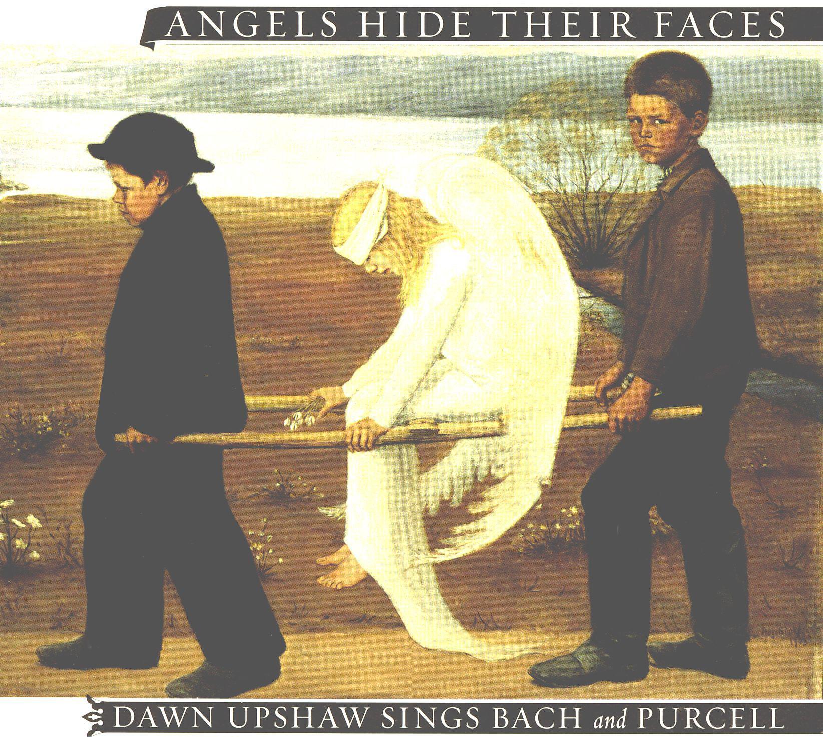 Постер альбома Angels Hide Their Faces: Dawn Upshaw Sings Bach and Purcell