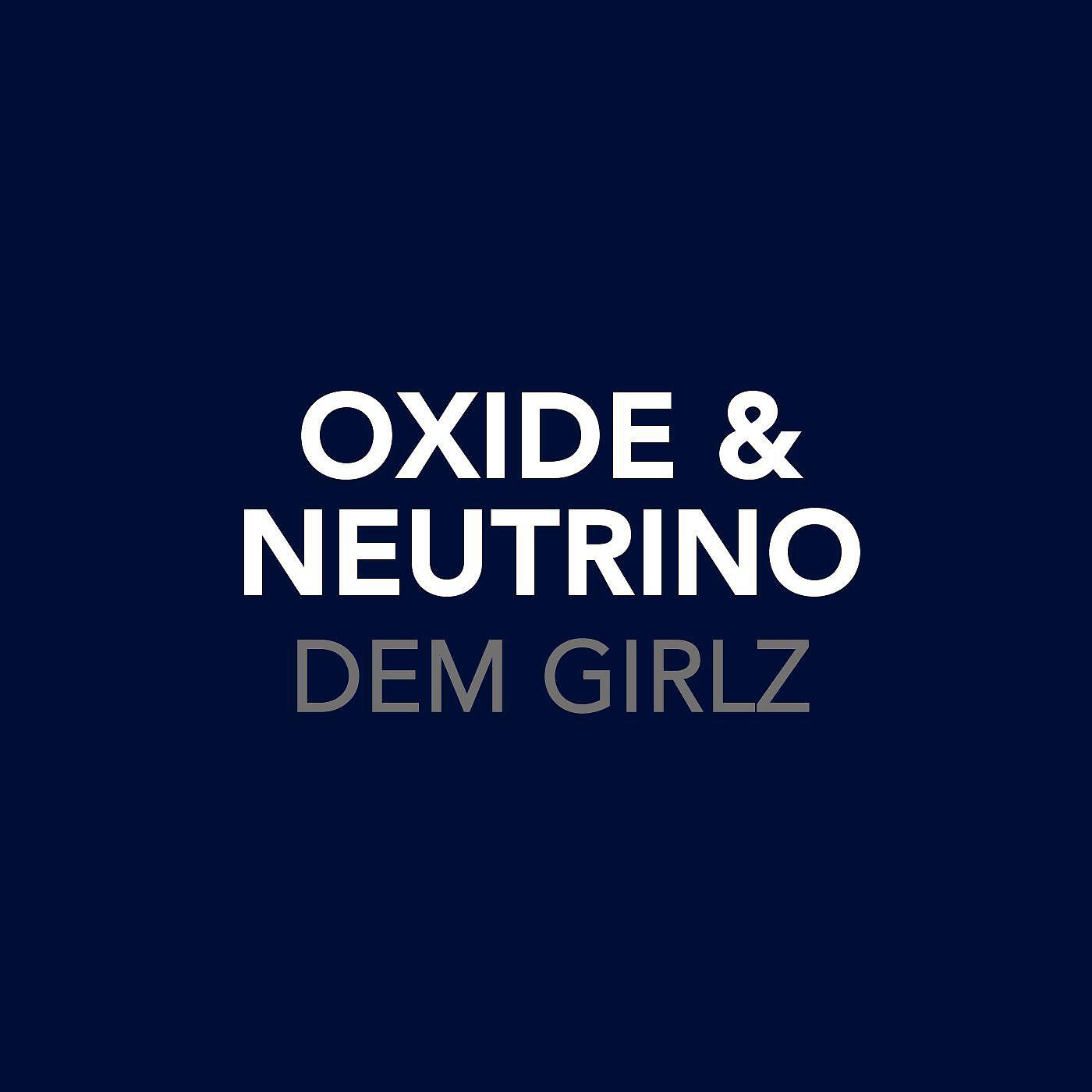 Oxide And Neutrino - Dem Girlz (I Don't Know Why) [feat. Kowdean] [Instrumental]