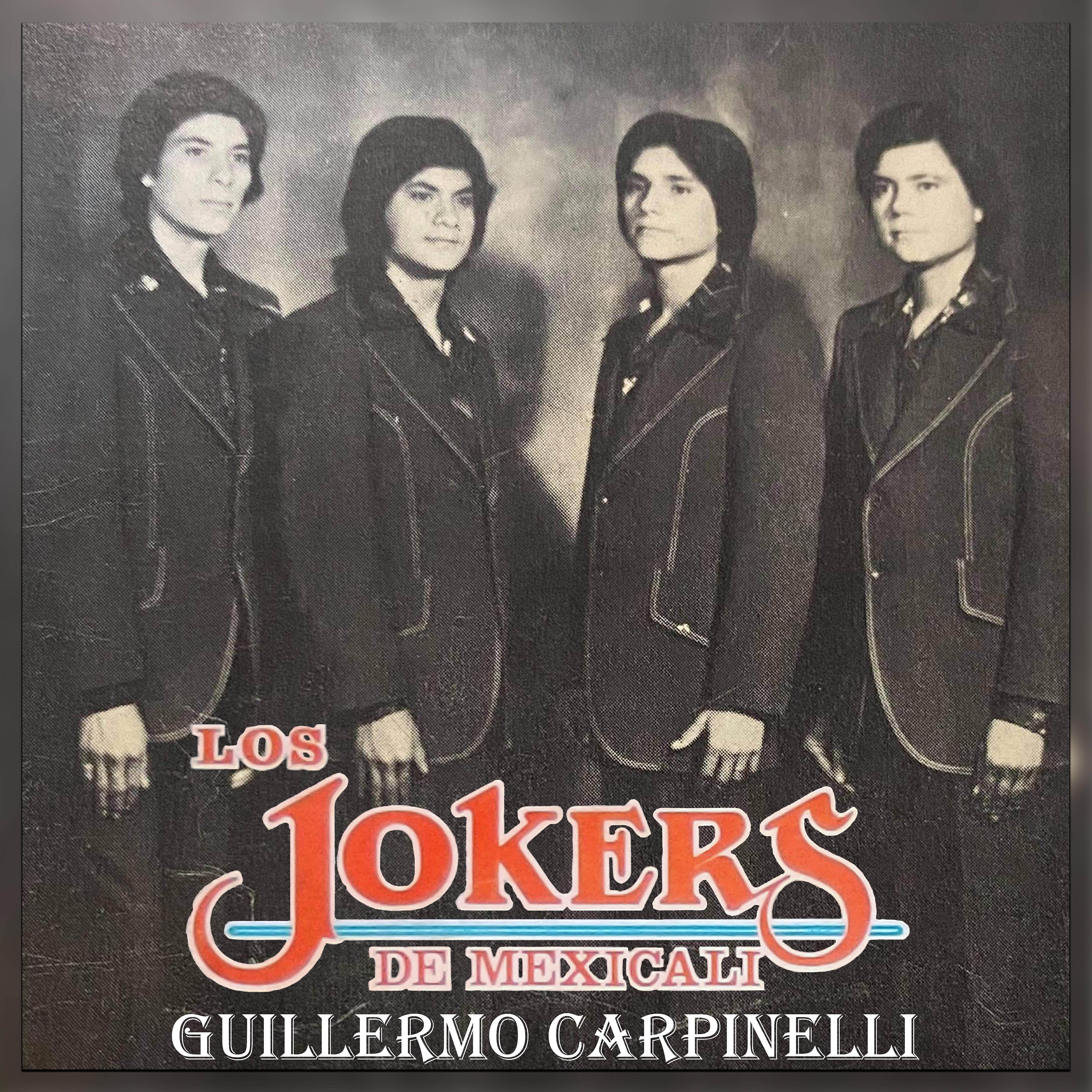 Los Jokers De Mexicali - Guillermo Carpinelli