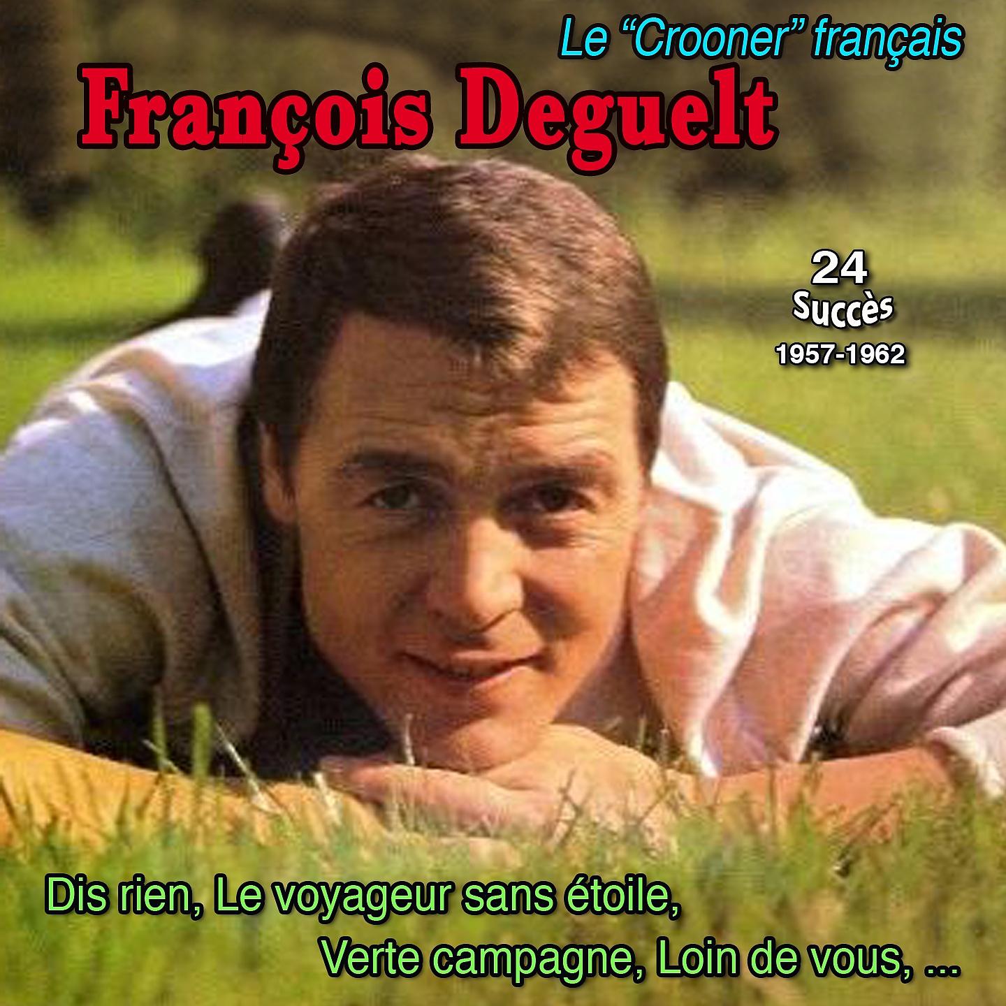 Постер альбома Le "Crooner" Français - françois deguelt : dis rien