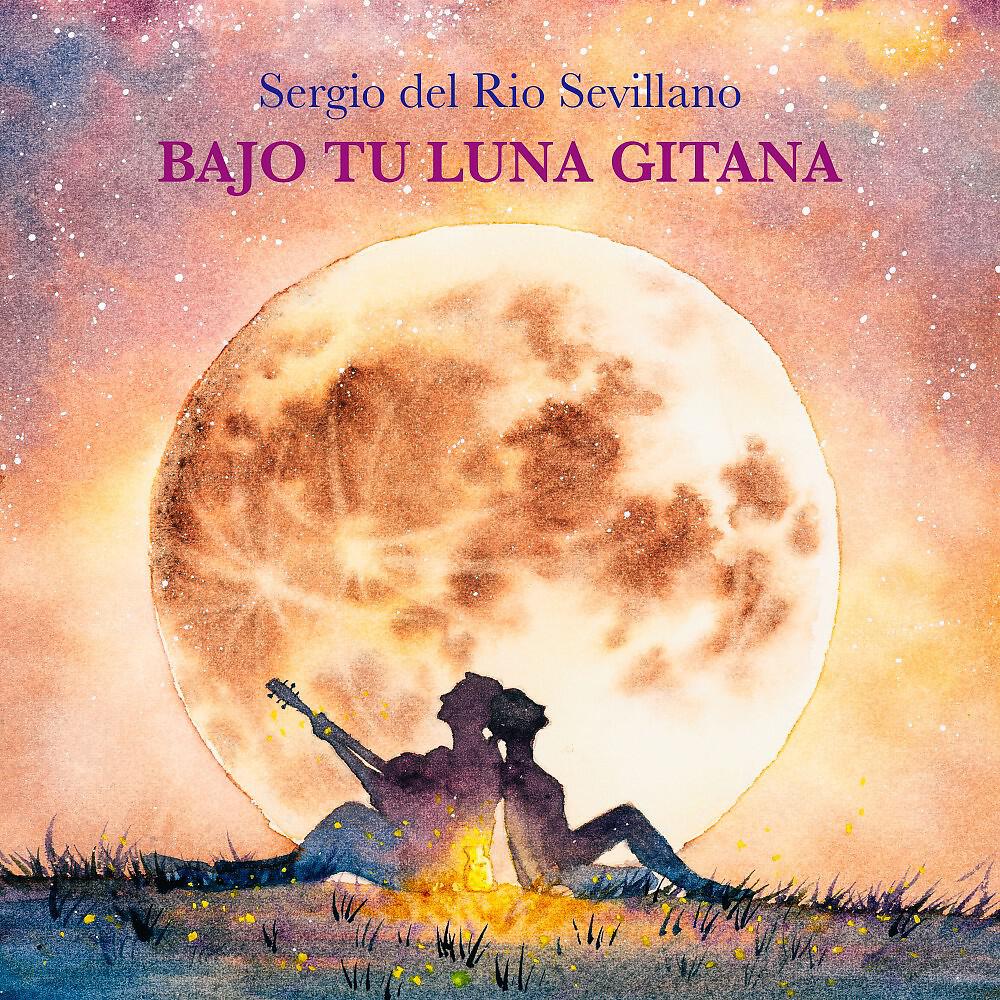 Sergio Del Rio Sevillano - Bajo Tu Luna Gitana