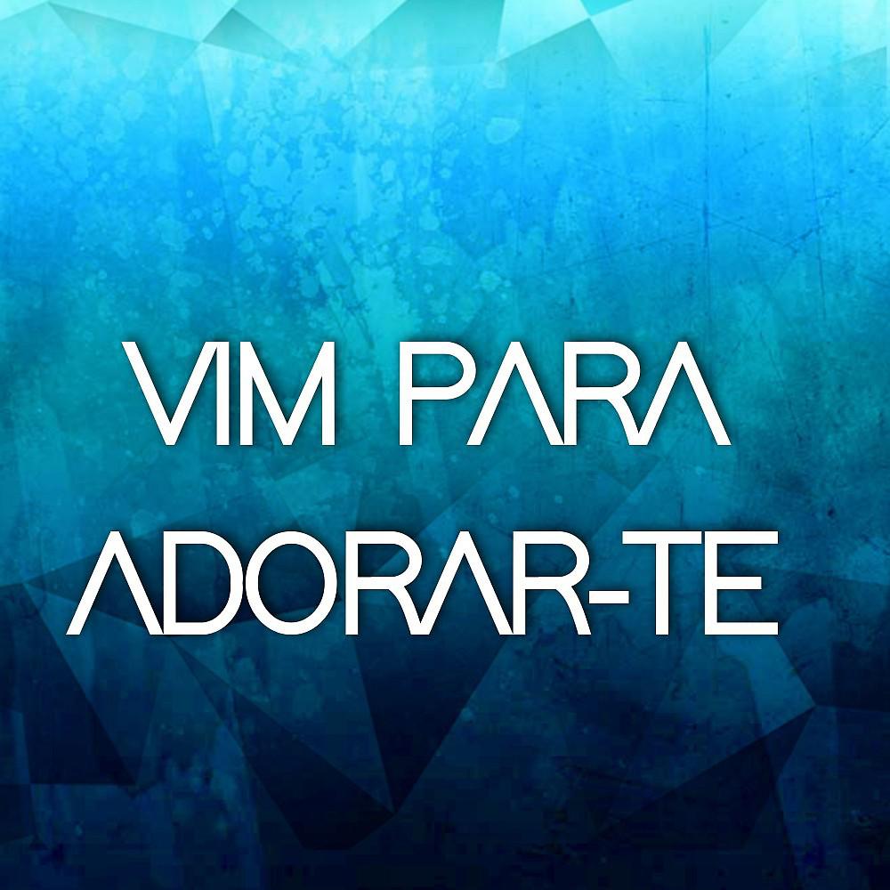 Постер альбома Vim para Adorar-Te