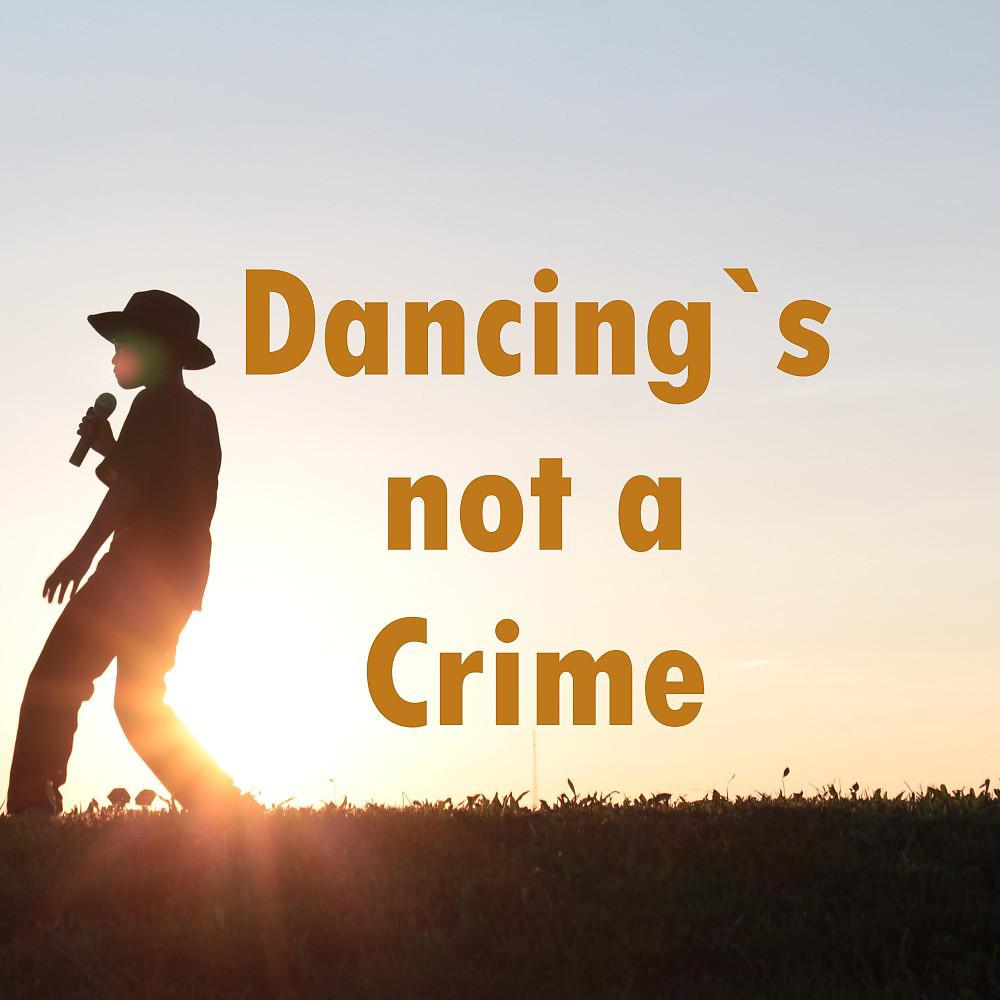Постер альбома Dancing's Not a Crime