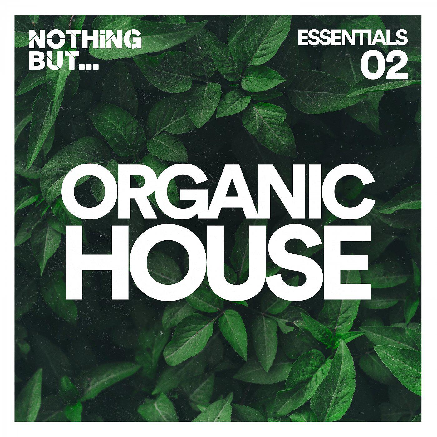 Постер альбома Nothing But... Organic House Essentials, Vol. 02
