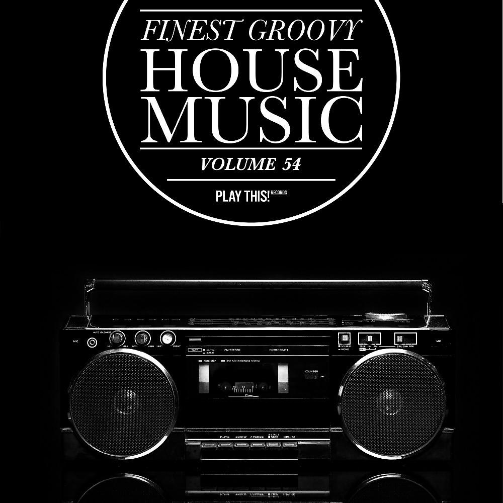 Постер альбома Finest Groovy House Music, Vol. 54