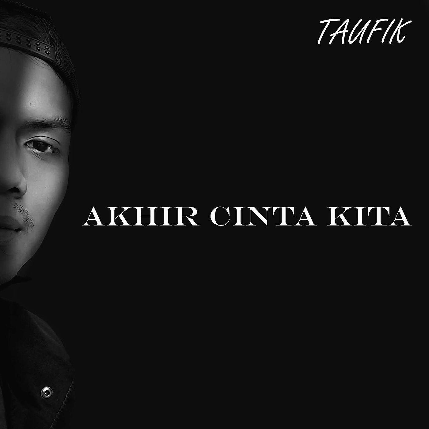 Taufik - Akhir Cinta Kita