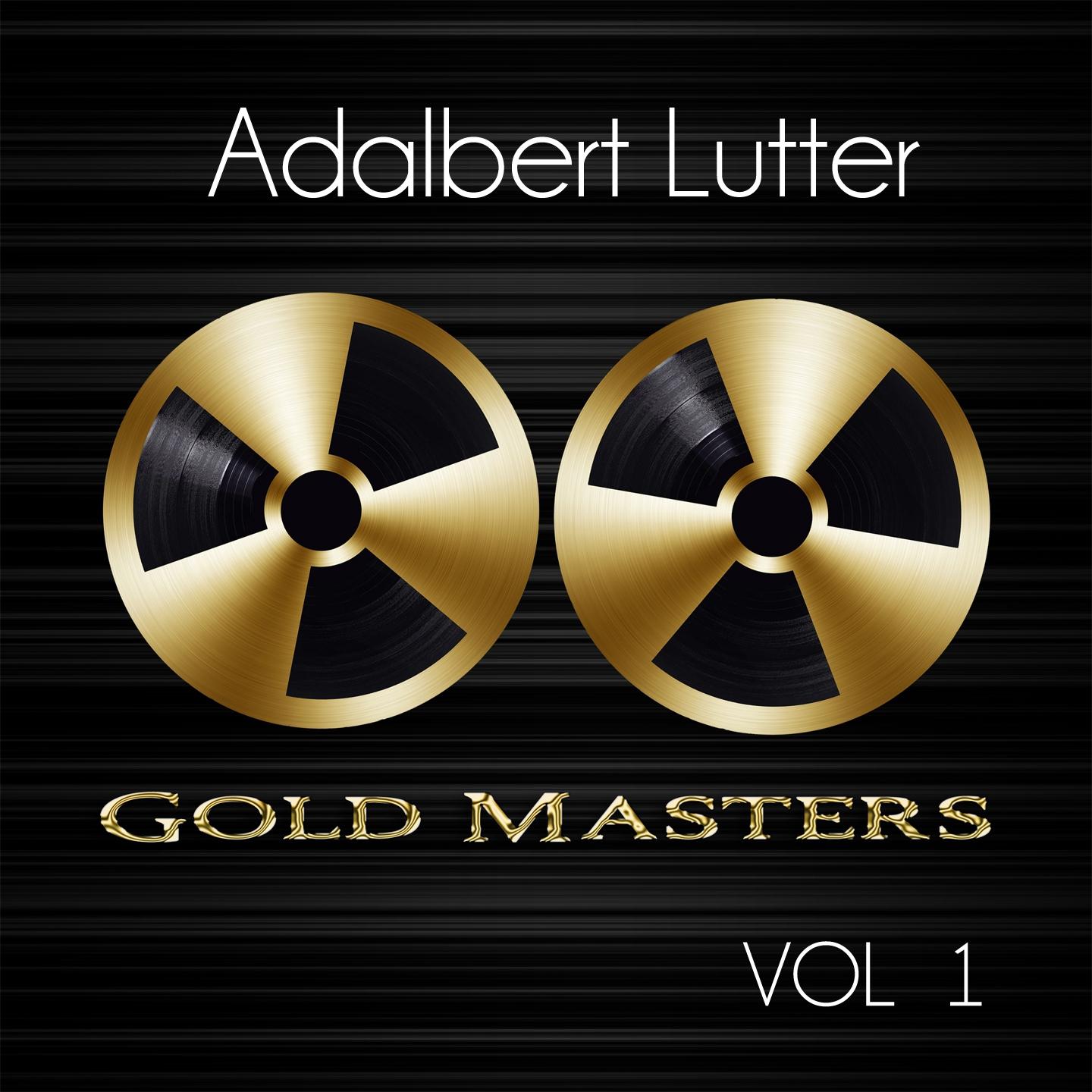 Постер альбома Gold Masters: Adalbert Lutter, Vol. 1